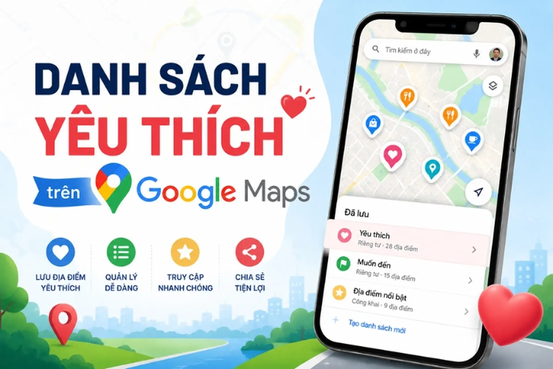 Danh sách yêu thích trên Google Maps là gì? Cách tạo, quản lý và chia sẻ chi tiết