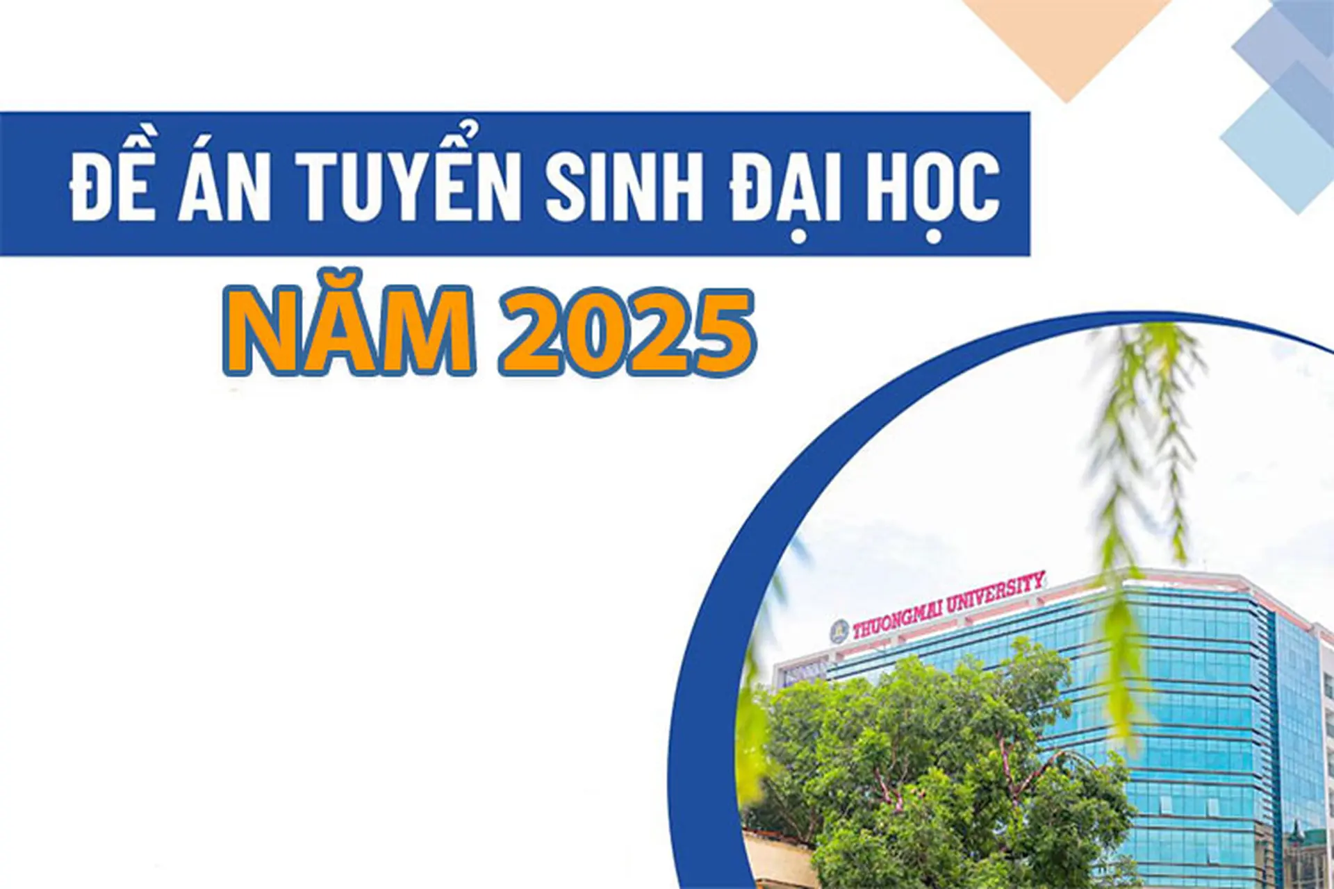 Đề án tuyển sinh đại học Thương Mại 2025: Cập nhật các phương thức xét tuyển chi tiết