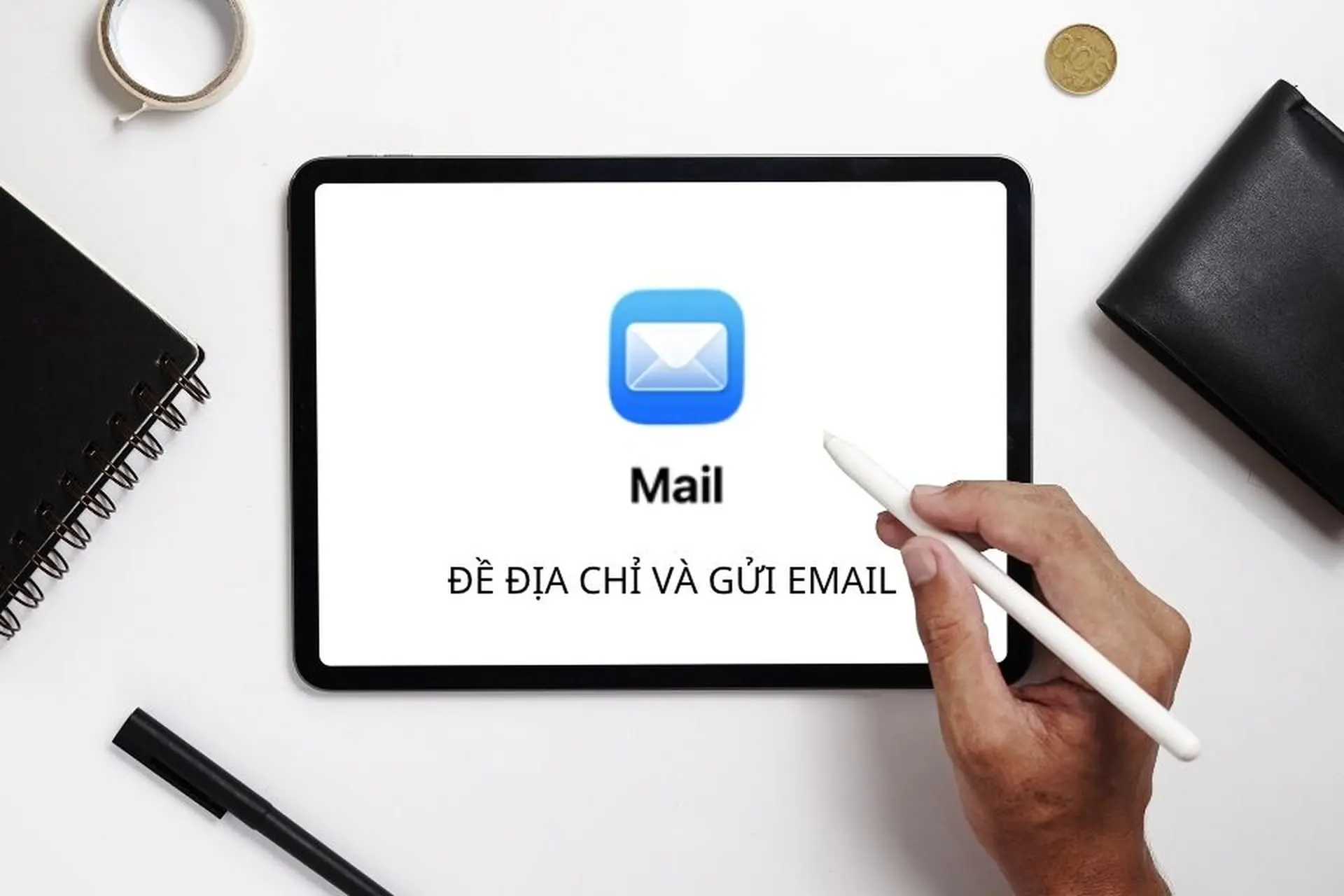 Hướng dẫn đề địa chỉ và gửi email trong Mail trên iPad nhanh chóng, hiệu quả