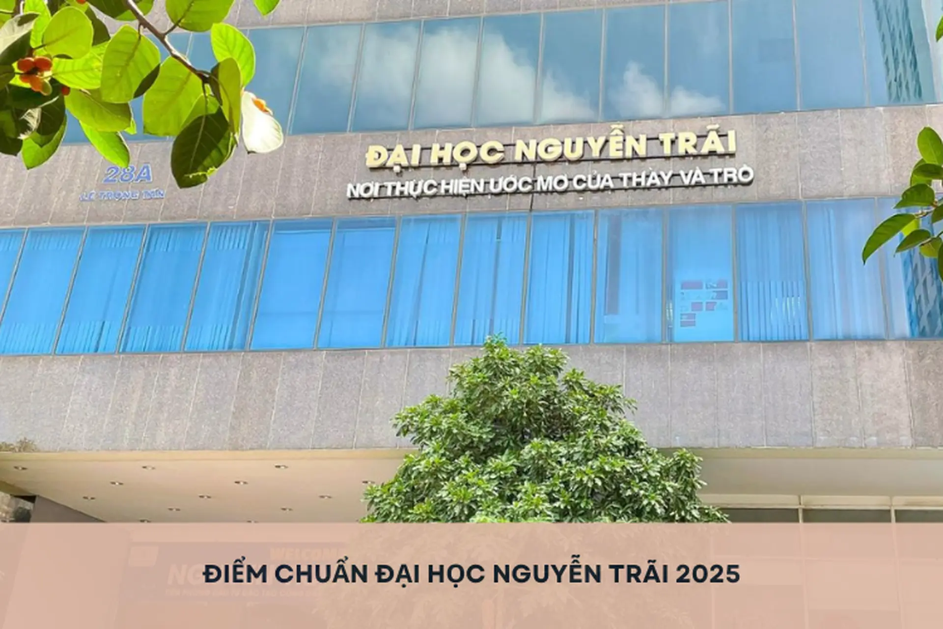 Điểm chuẩn Đại học Nguyễn Trãi 2025: Điểm chuẩn năm nay là bao nhiêu? Cao hay thấp?