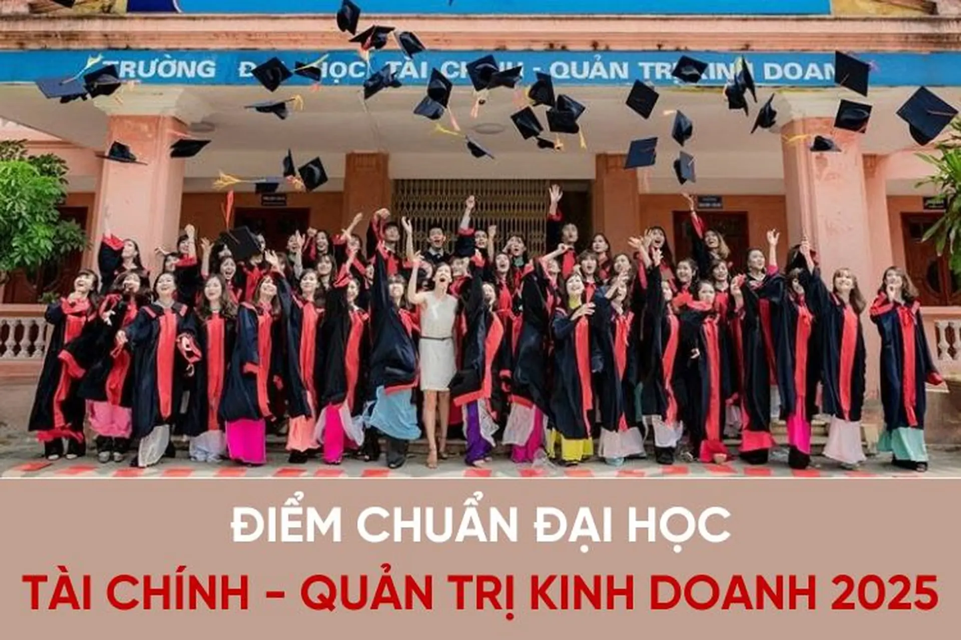 Điểm chuẩn Đại học Tài chính - Quản trị kinh doanh 2025: Cập nhật chi tiết từng ngành học