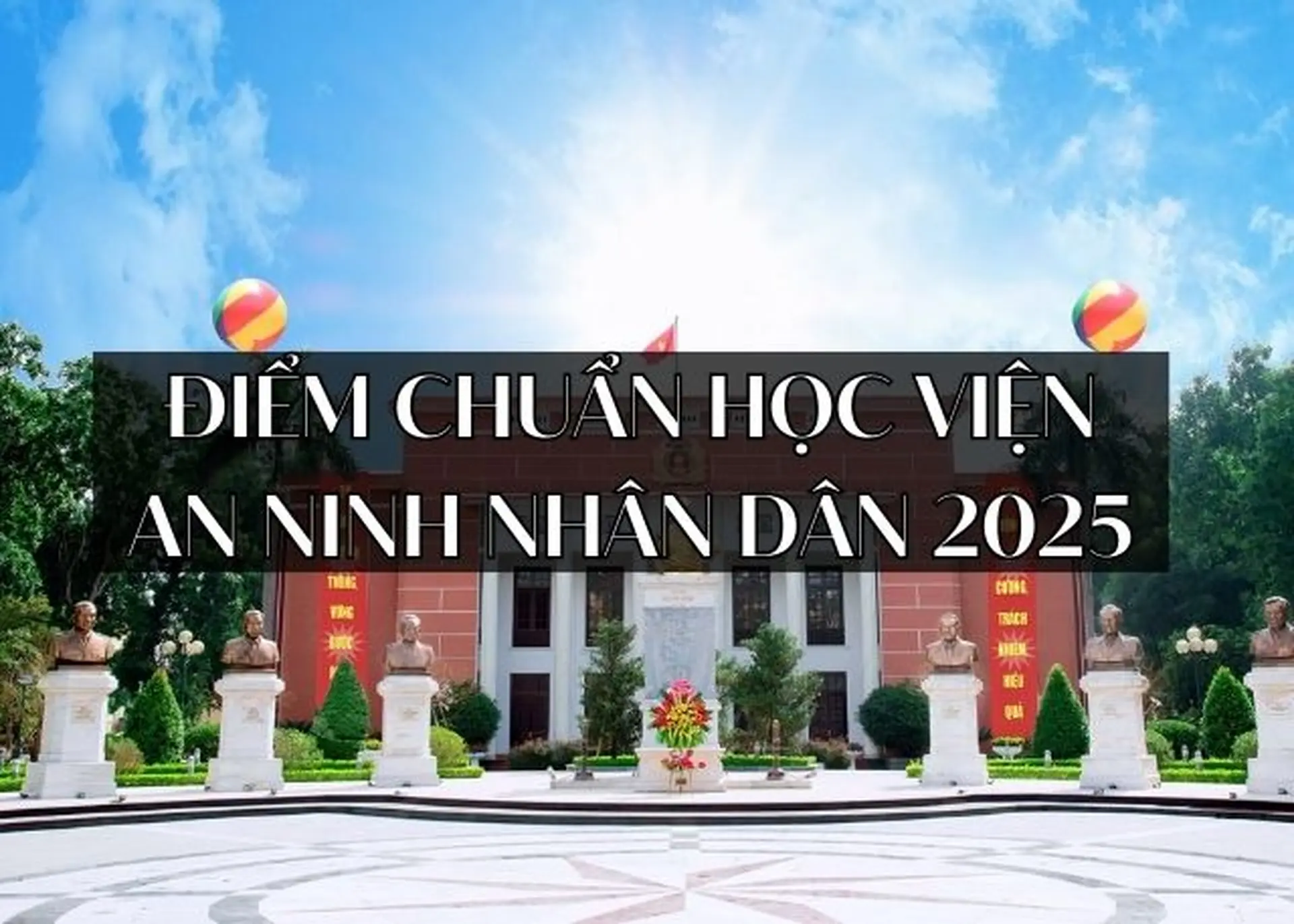 Điểm chuẩn Học Viện An Ninh Nhân Dân 2025: Đánh giá tổng quan với năm 2024