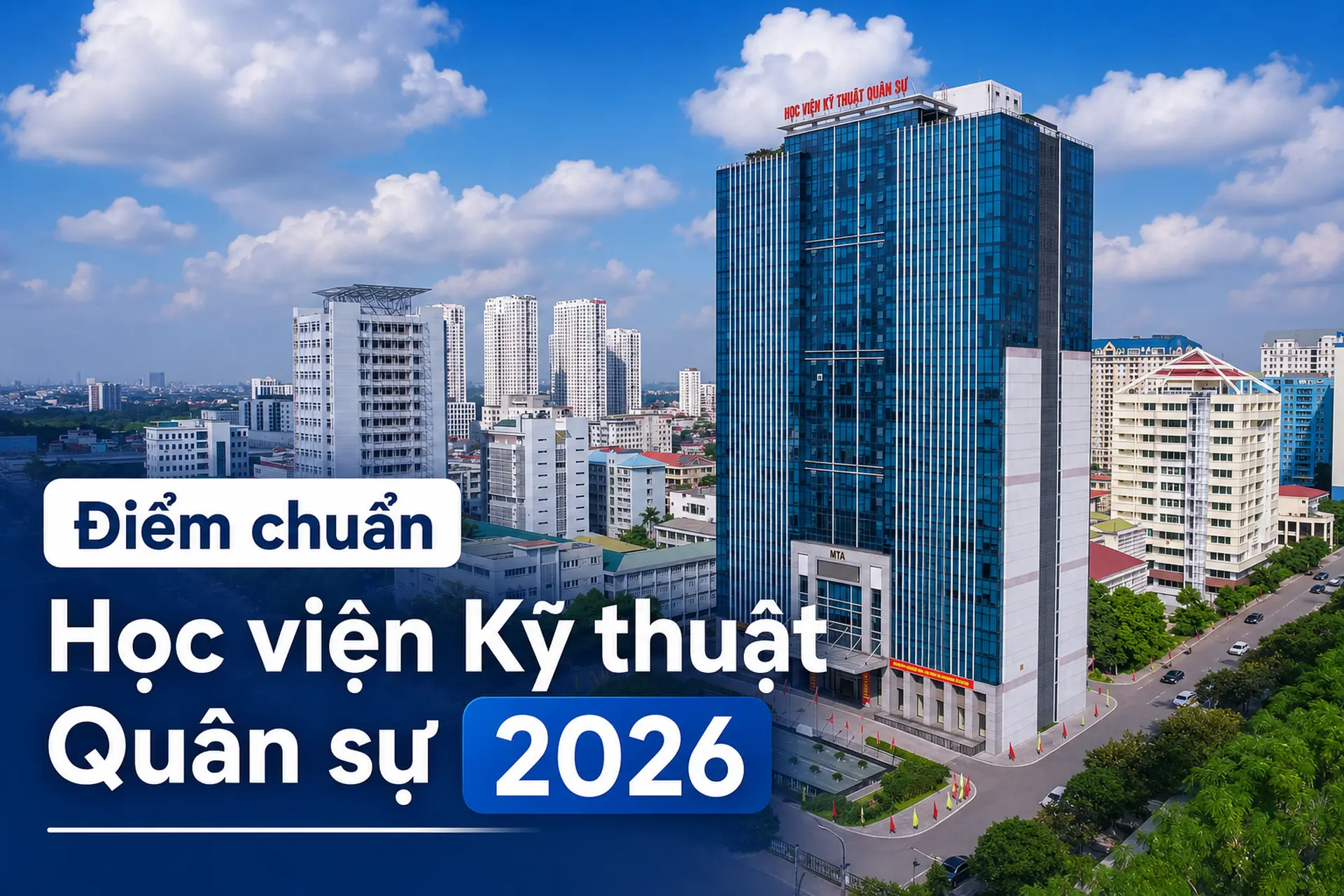Điểm chuẩn Học viện Kỹ thuật Quân sự năm 2026 mới nhất theo hệ quân sự và dân sự