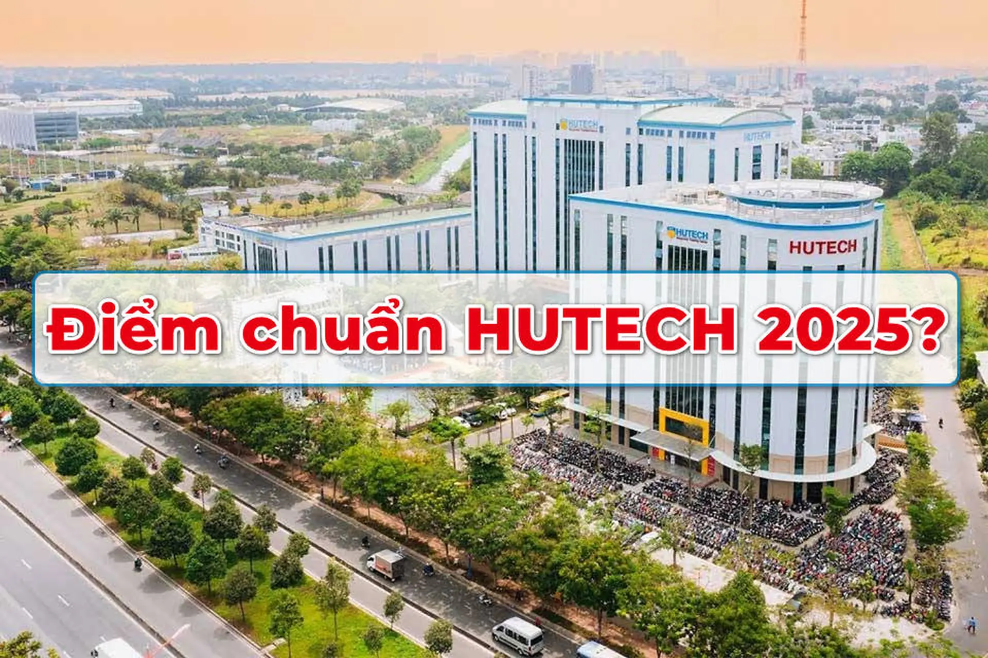 Điểm chuẩn HUTECH qua các năm gần đây: Phân tích xu hướng và dự đoán cho năm 2025