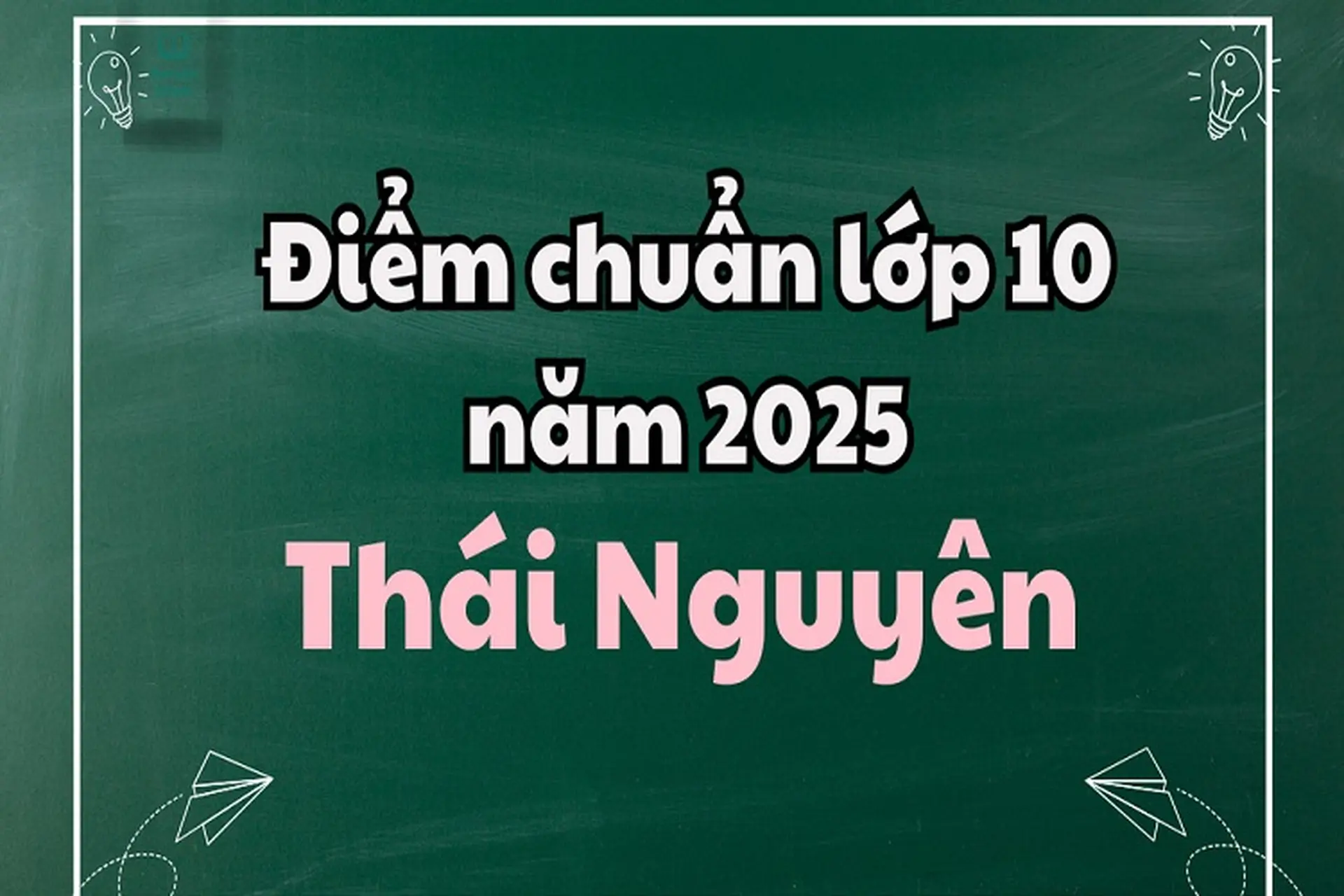 Điểm chuẩn lớp 10 Thái Nguyên 2025 và cách tra cứu điểm thi vào lớp 10 mới nhất tại Thái Nguyên