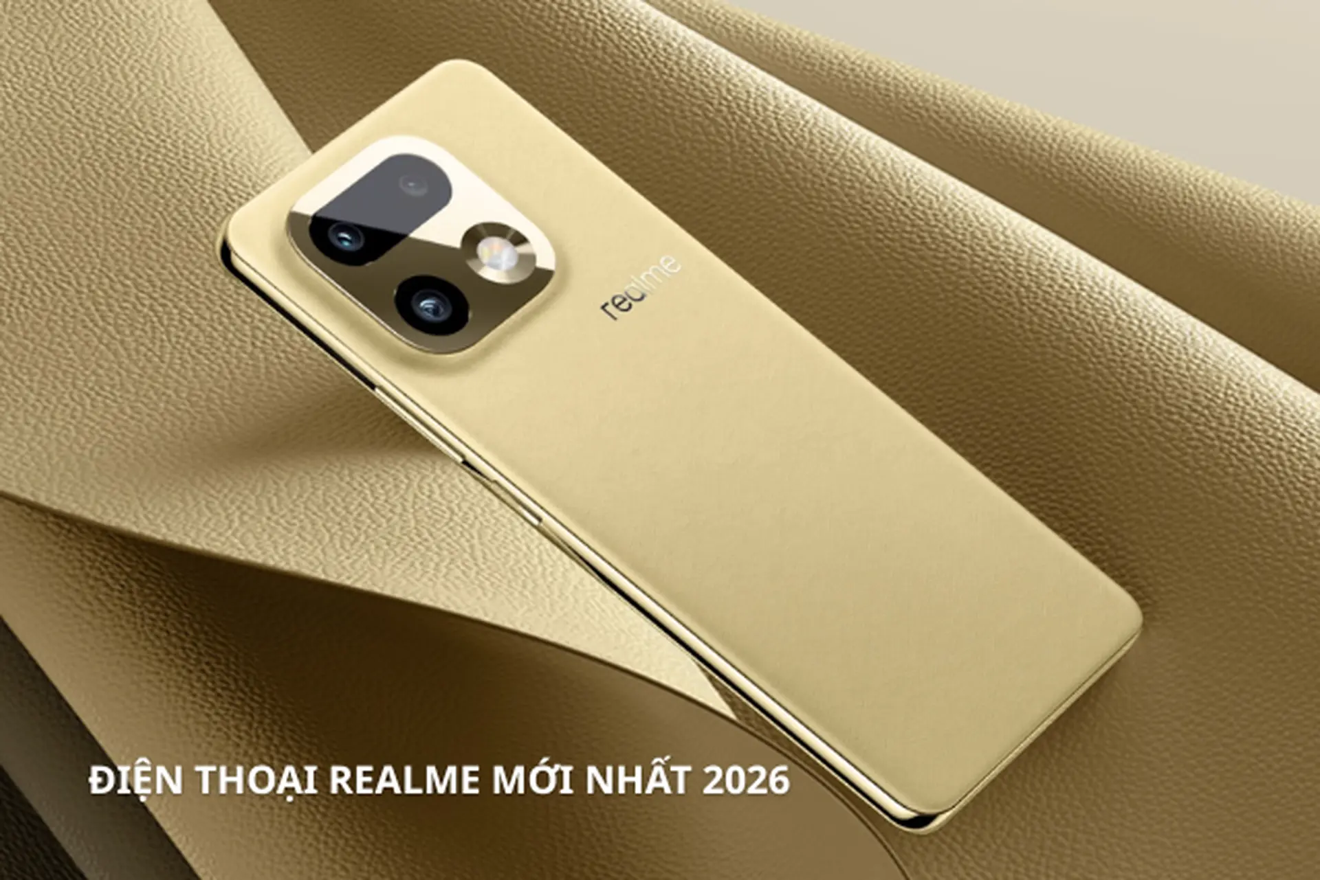 Điện thoại Realme mới nhất 2026 xuất hiện với nhiều nâng cấp bất ngờ, người dùng nên chờ hay mua ngay?