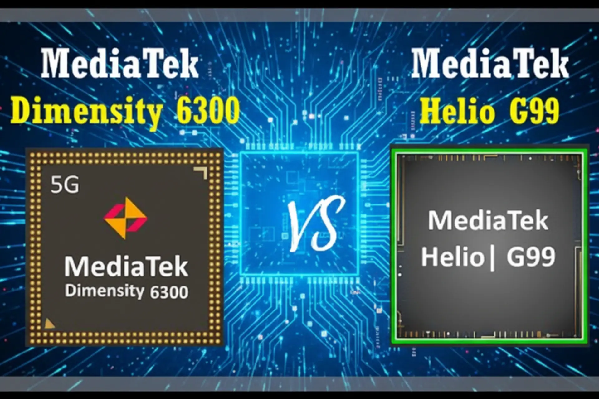 So sánh MediaTek Dimensity 6300 và Helio G99: Chip nào phù hợp với nhu cầu sử dụng của bạn?