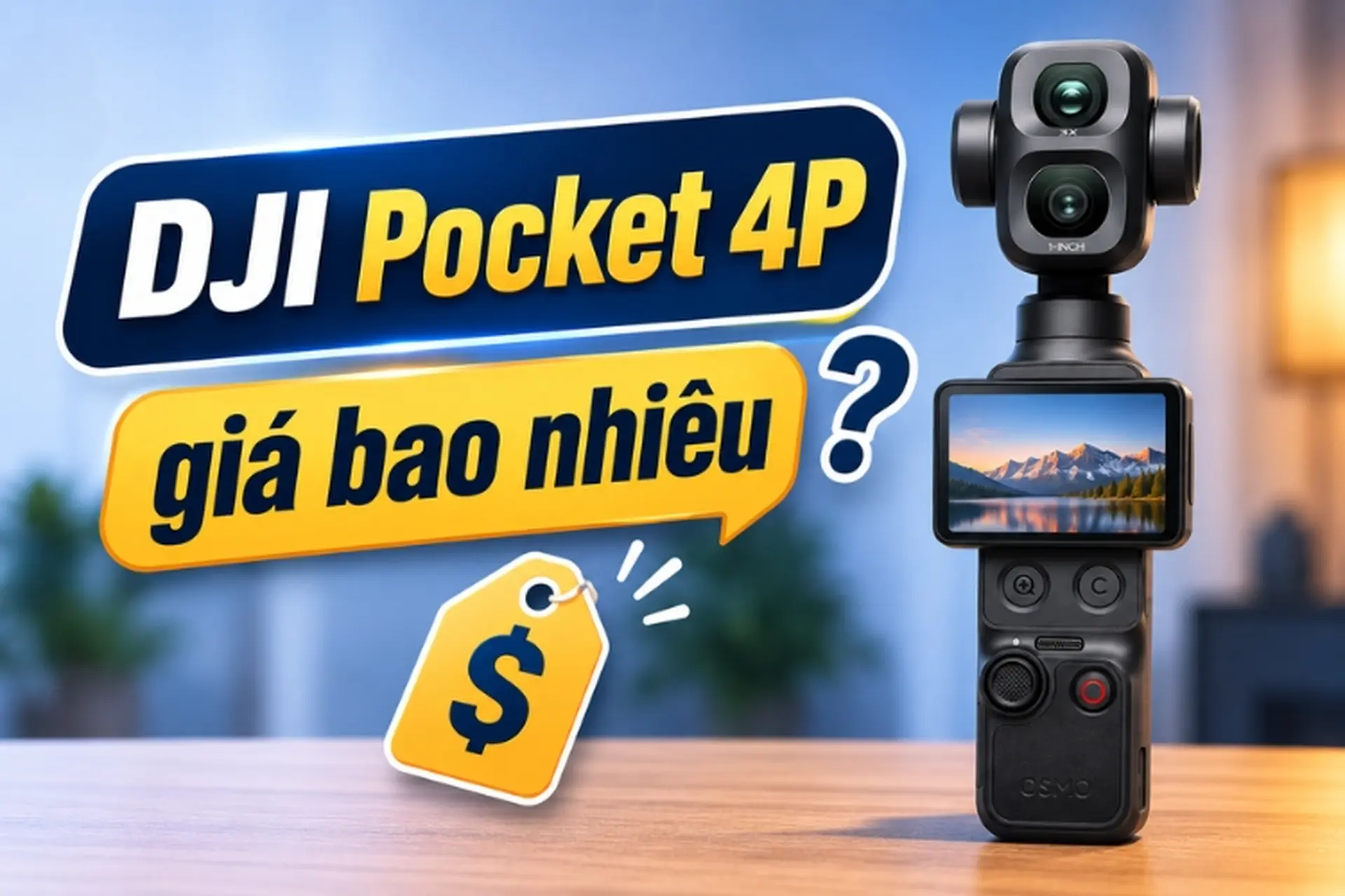 DJI Pocket 4P giá bao nhiêu? Cập nhật giá bán mới nhất cùng thông số nổi bật