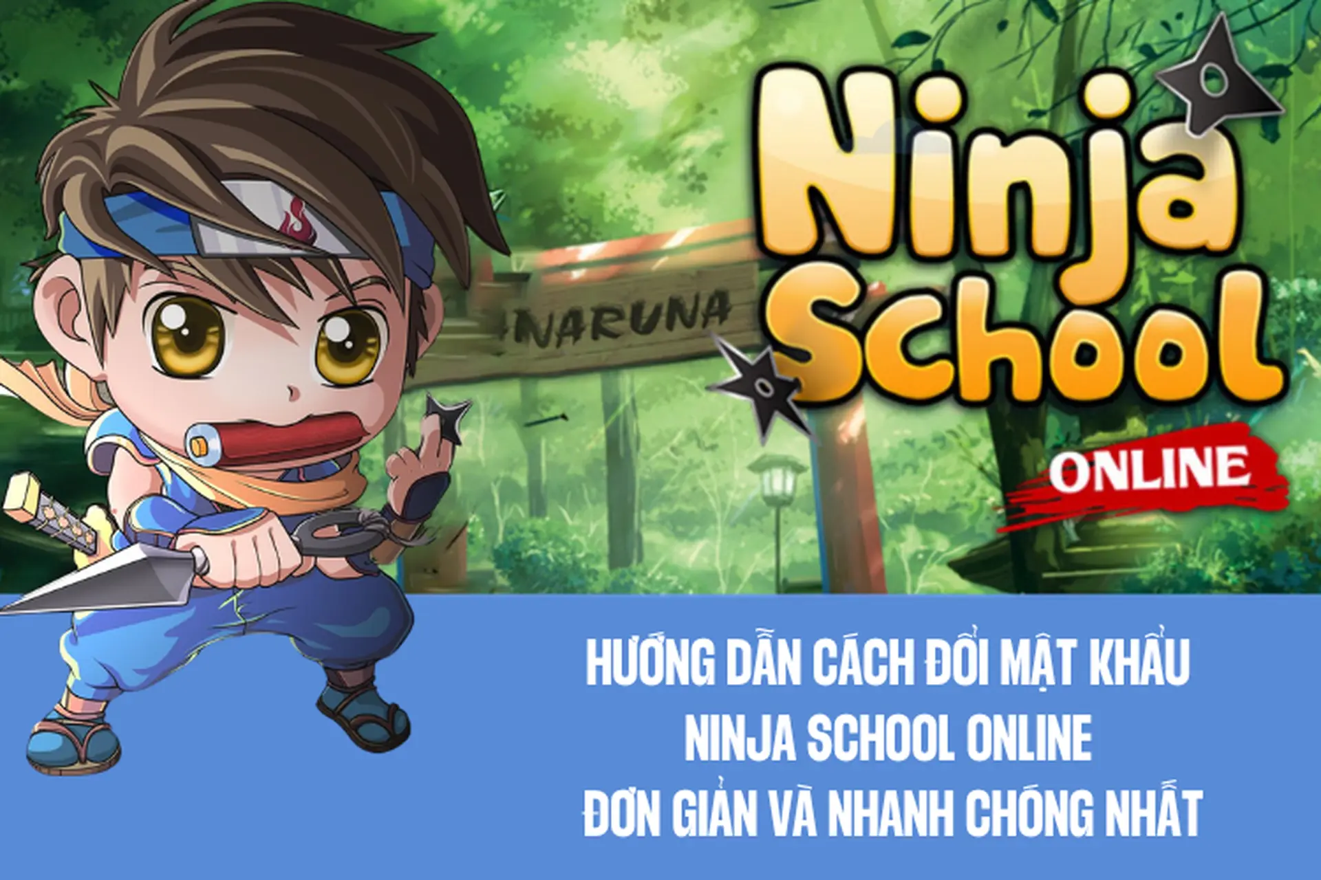 Hướng dẫn cách đổi mật khẩu Ninja School Online đơn giản và nhanh chóng nhất
