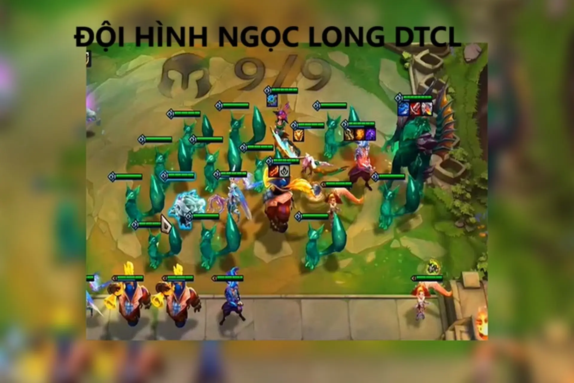 Khám phá sức mạnh Rồng Thiêng: Hướng dẫn chơi đội hình DTCL Ngọc Long mùa mới nhất