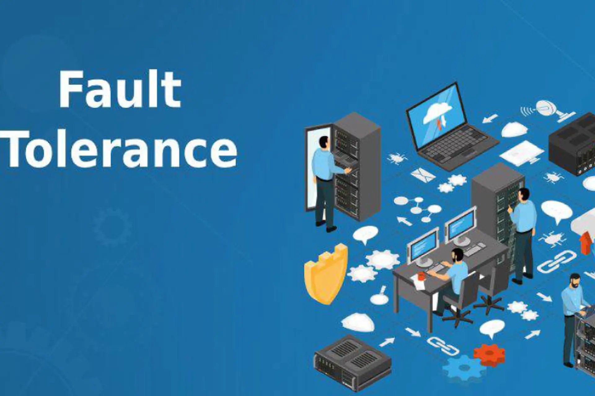 Fault tolerance là gì? Tìm hiểu về nền tảng đảm bảo hệ thống hoạt động liên tục