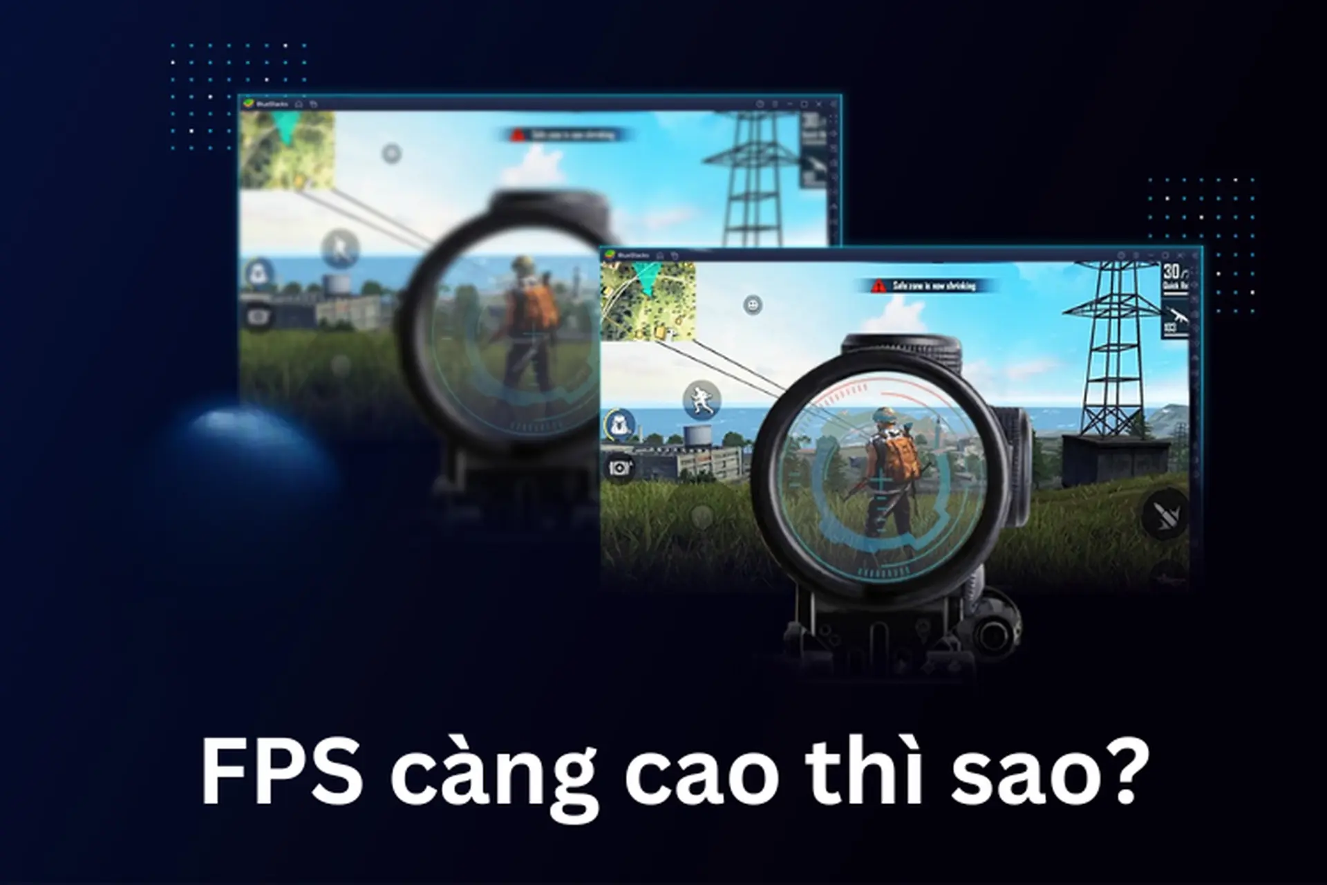 FPS càng cao thì sao? Tìm hiểu tất tần tật về việc tăng, giảm FPS cho máy tính