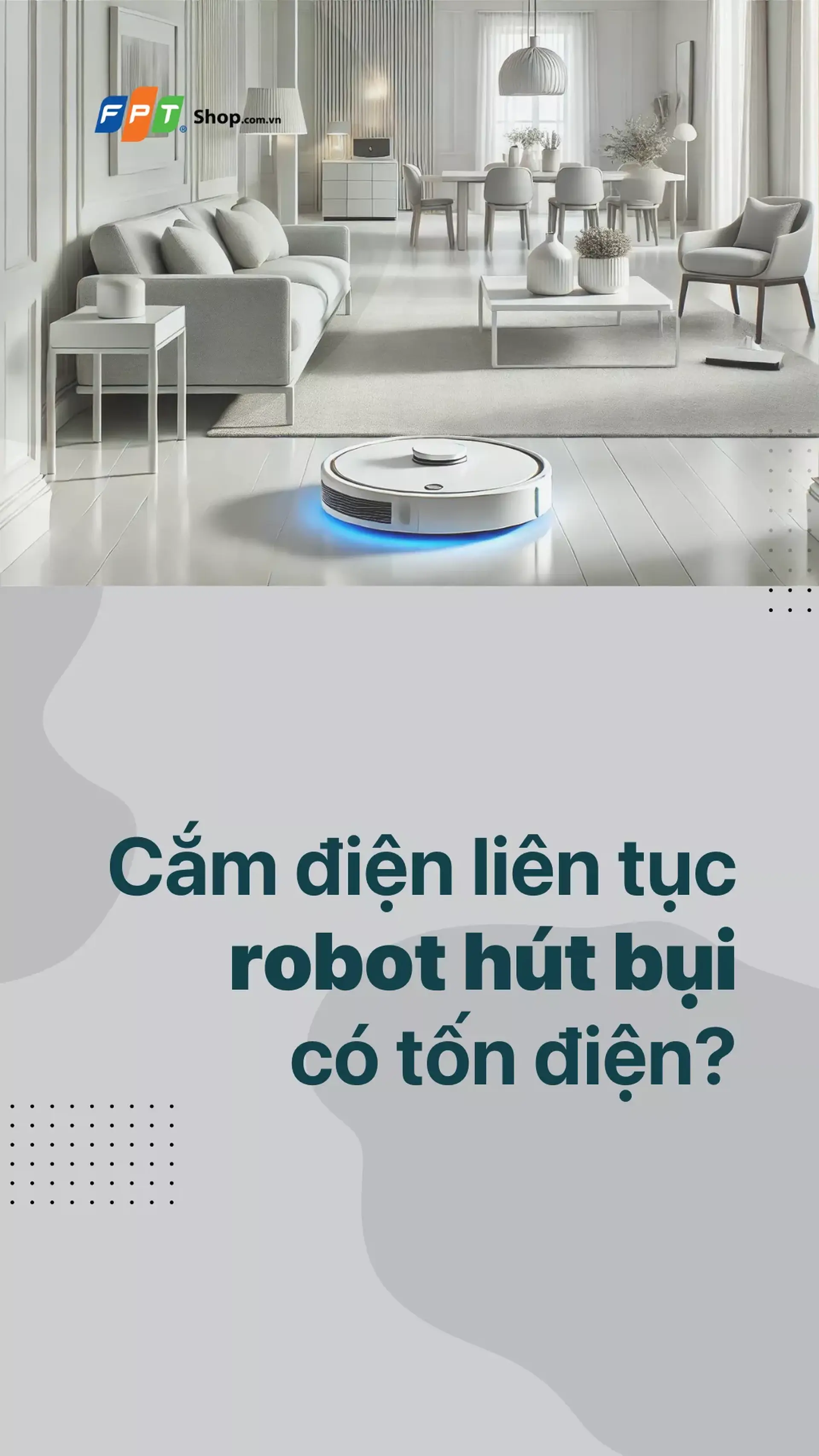 Cắm điện liên tục robot hút bụi có tốn điện?