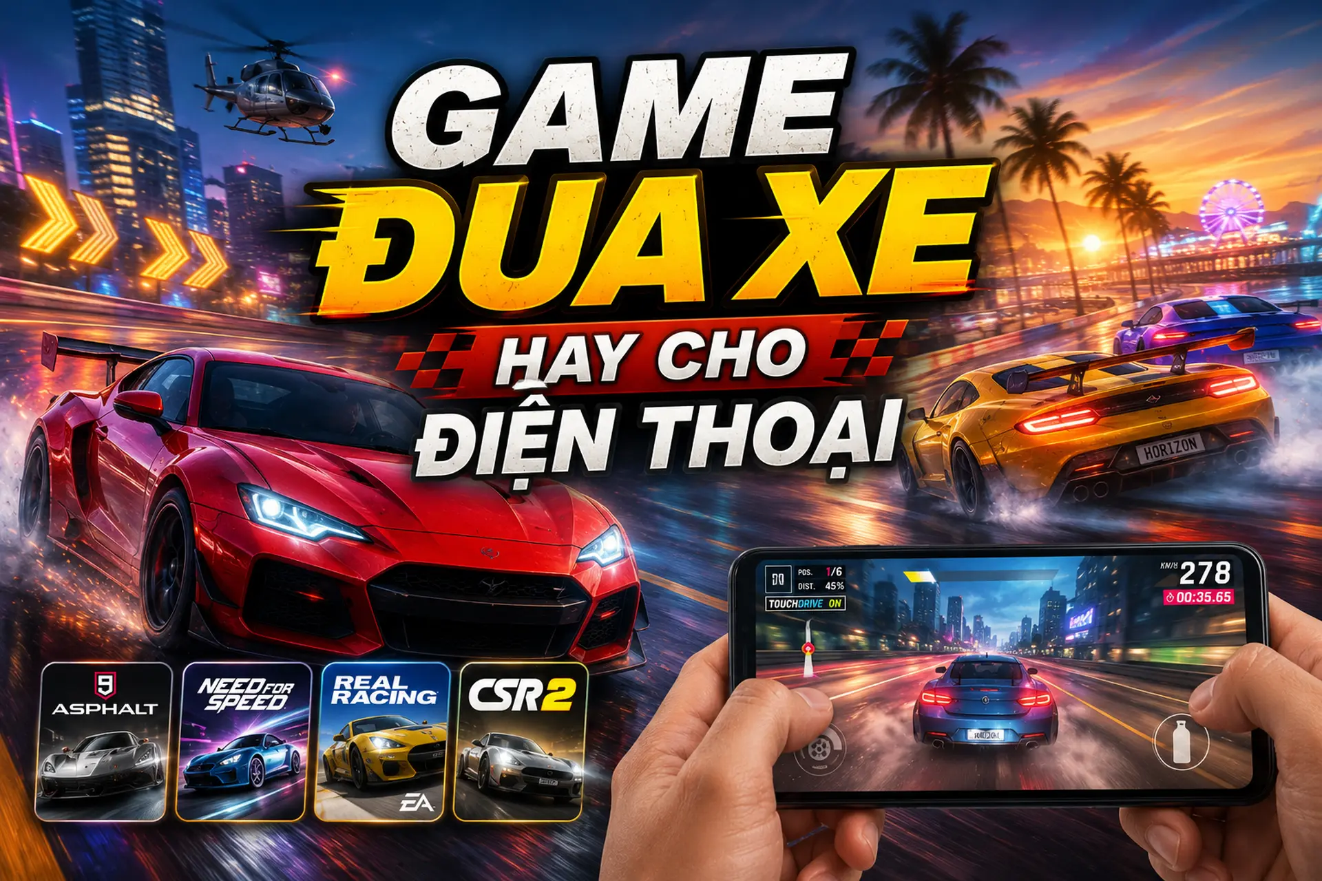 Bật mí những tựa game đua xe hay cho điện thoại hấp dẫn và đáng chơi nhất 2026