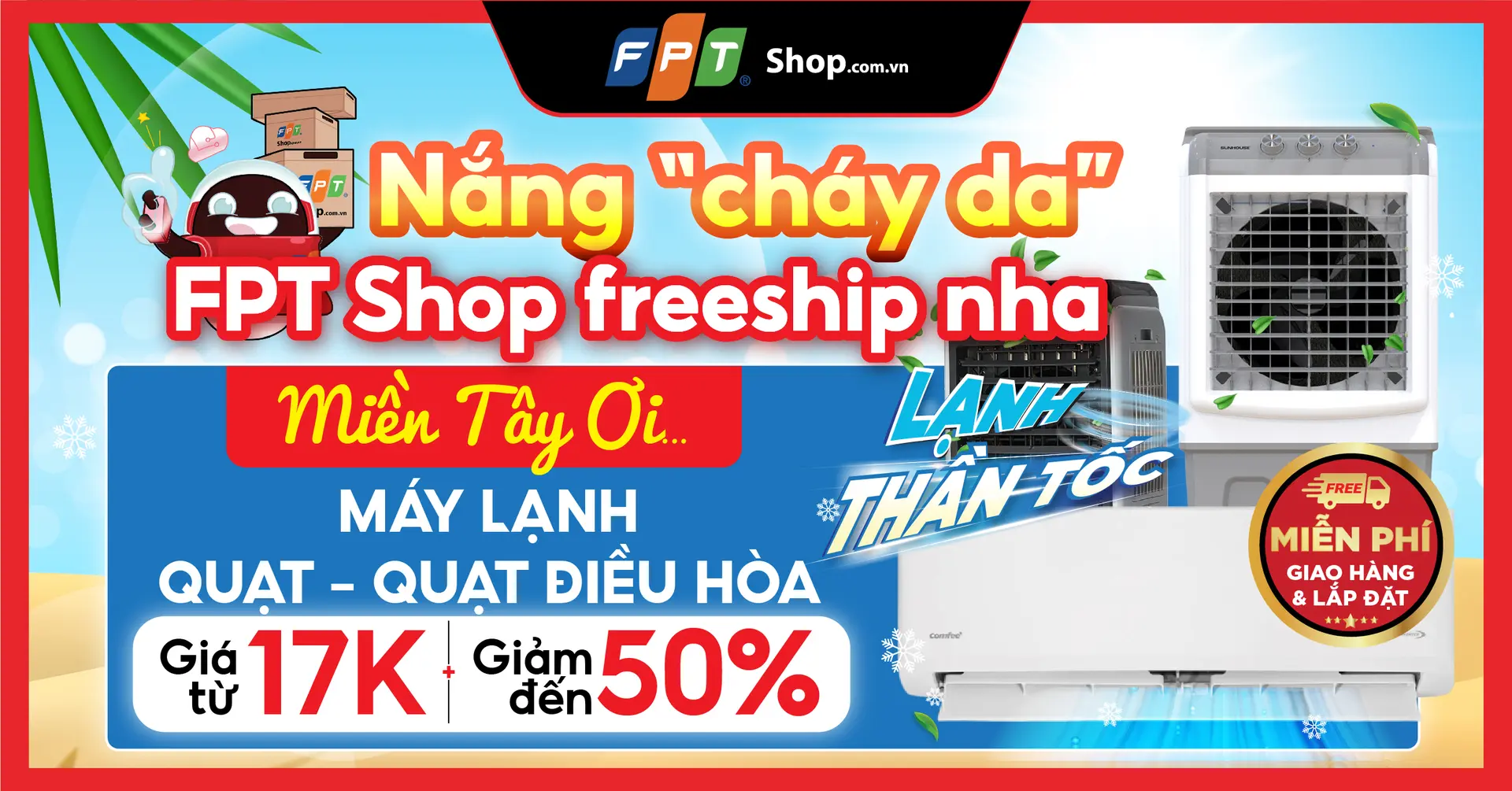 Miền Tây nắng “cháy da” – Lạnh thần tốc có FPT Shop freeship nha!