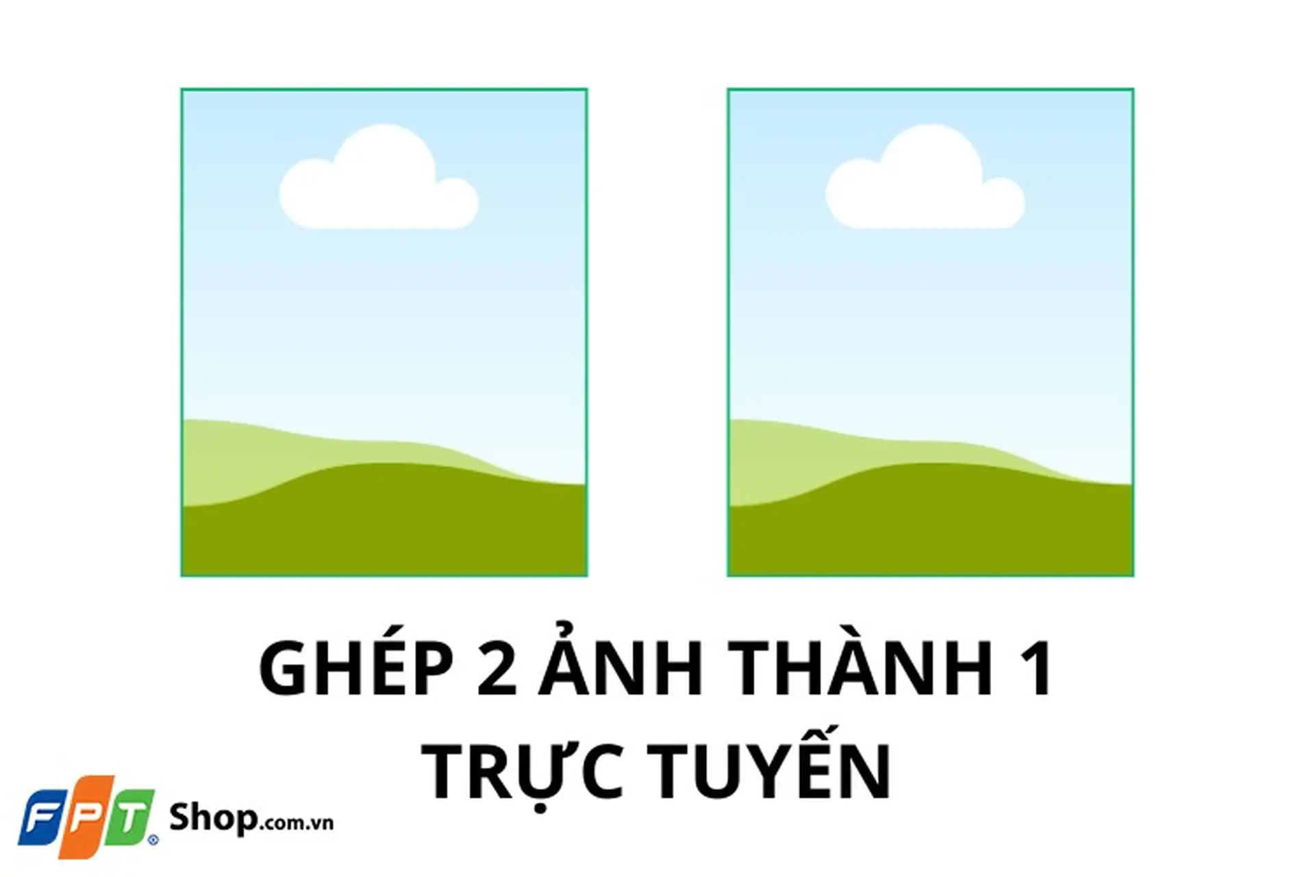 Cách ghép 2 ảnh thành 1 bằng công cụ online miễn phí, không cần cài đặt, rất nhanh và dễ thao tác
