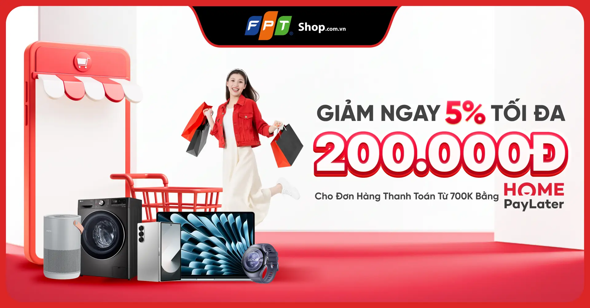 Giảm ngay 5% cho đơn từ 700.000 đồng khi thanh toán Home PayLater tại FPT Shop