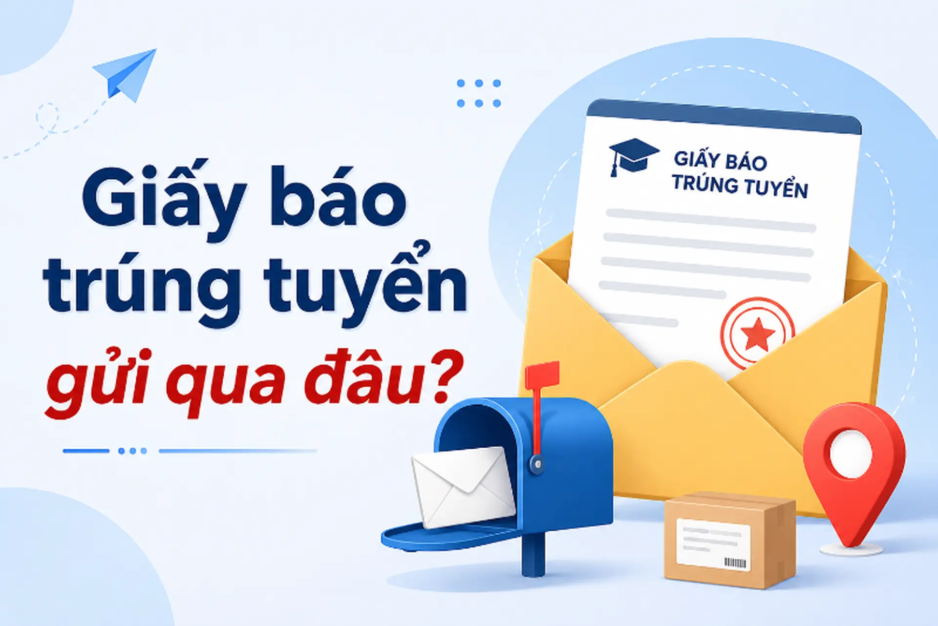Giấy báo trúng tuyển gửi qua đâu? Cách nhận và những điều thí sinh cần biết
