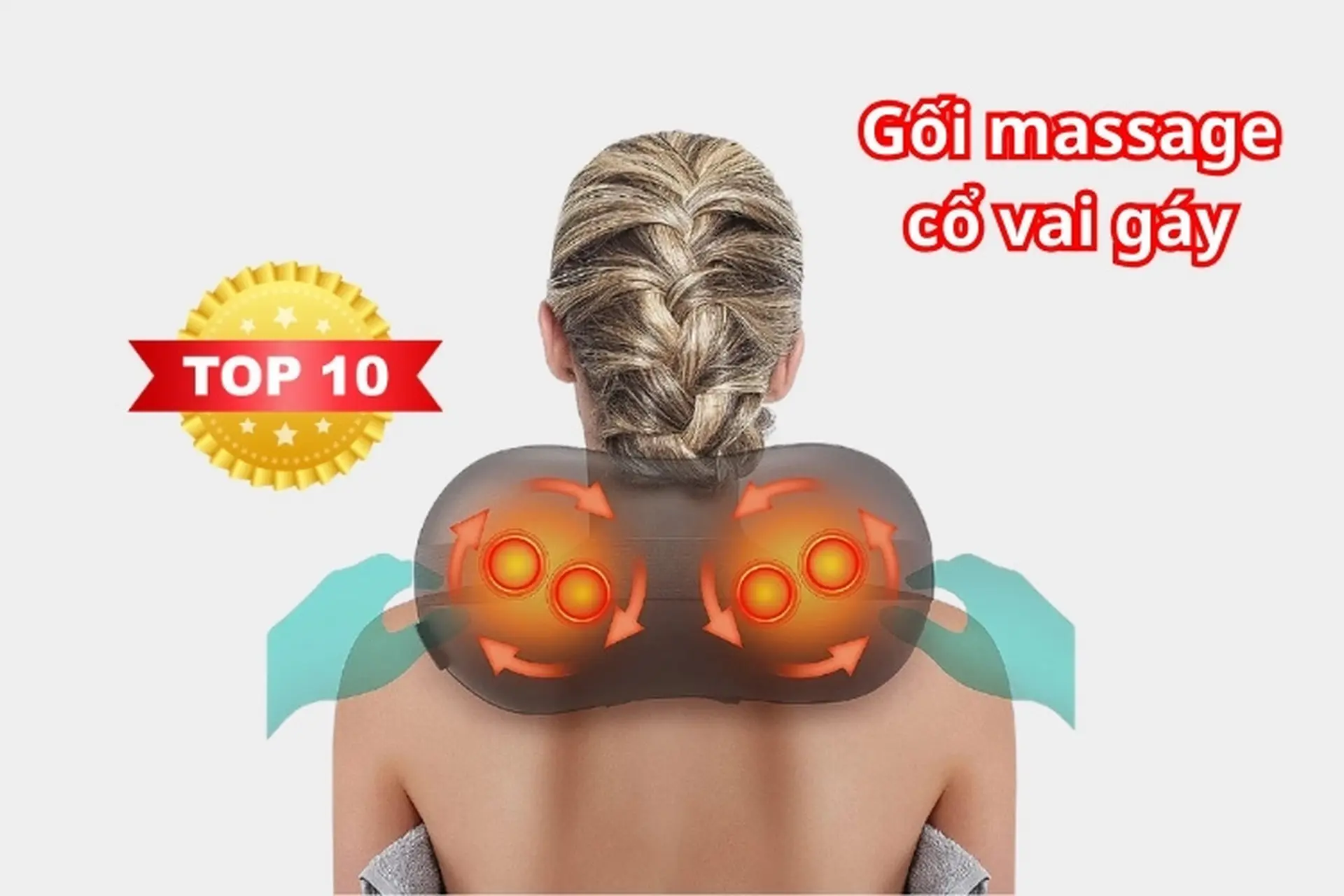 Top 10 gối massage cổ vai gáy tốt giúp giảm đau, thư giãn như trị liệu tại spa