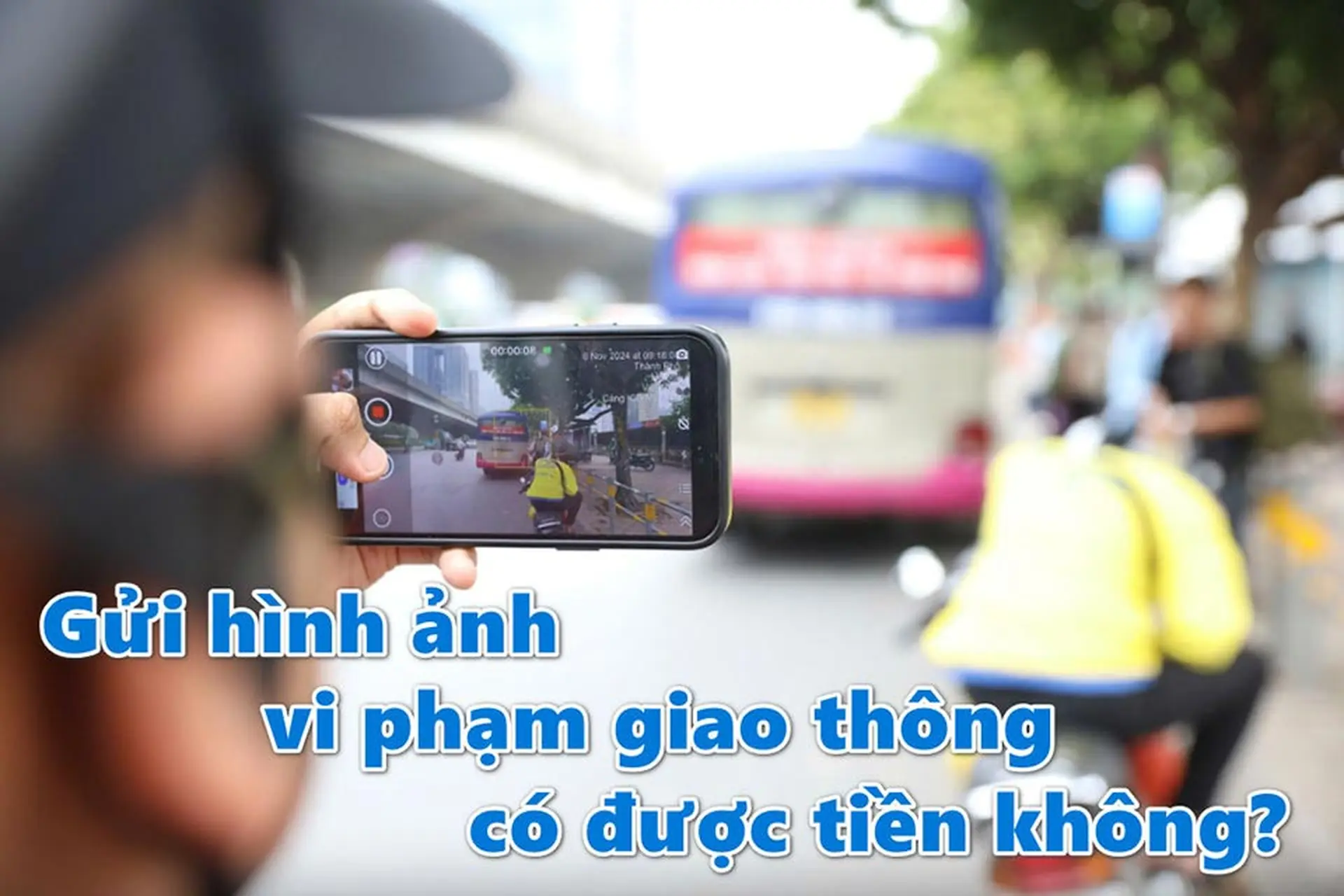 Gửi hình ảnh vi phạm giao thông có được tiền không? Quy định mới và những điều cần biết