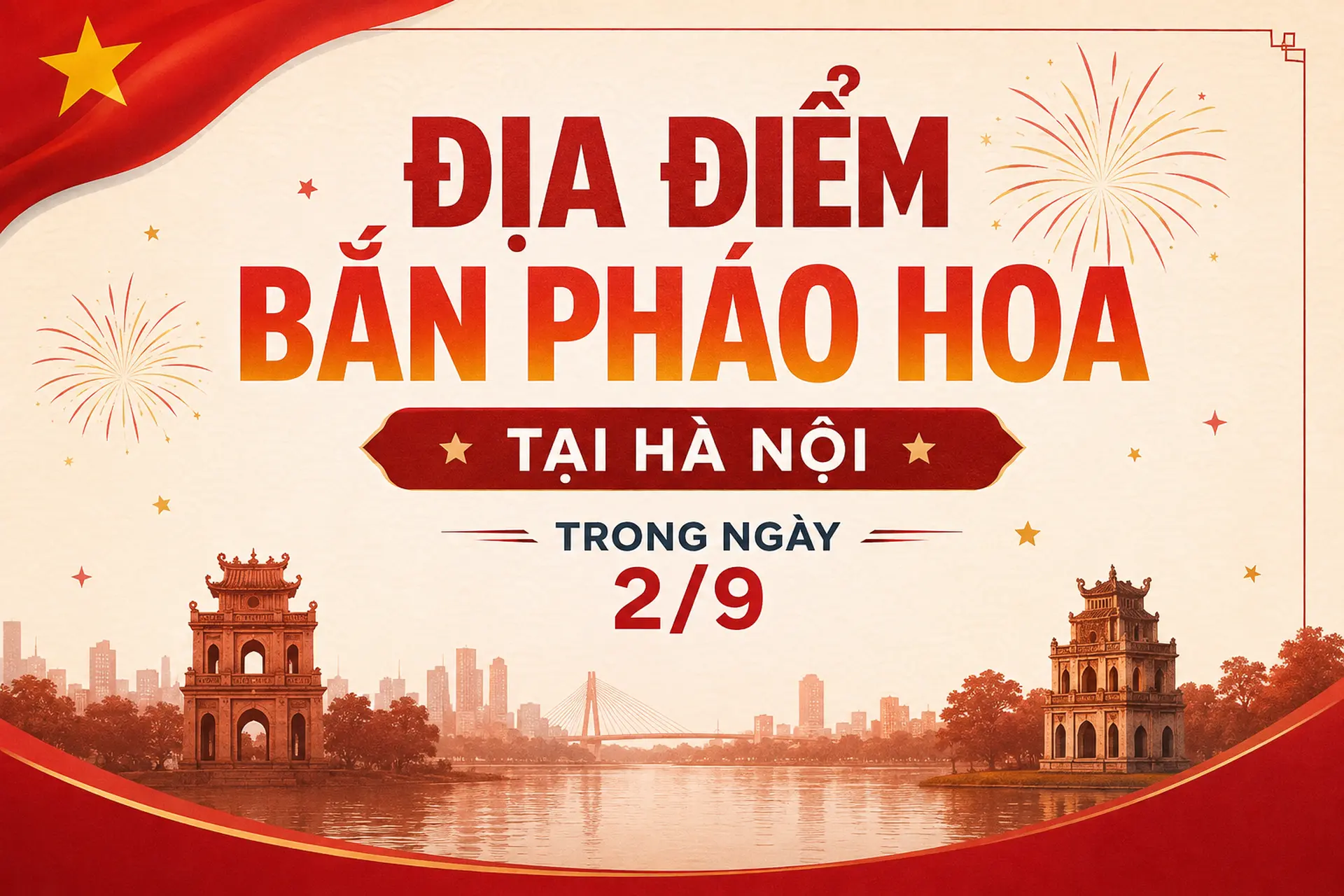 Hà Nội bắn pháo hoa 2/9 tại 5 địa điểm cùng nhiều chương trình nghệ thuật hấp dẫn