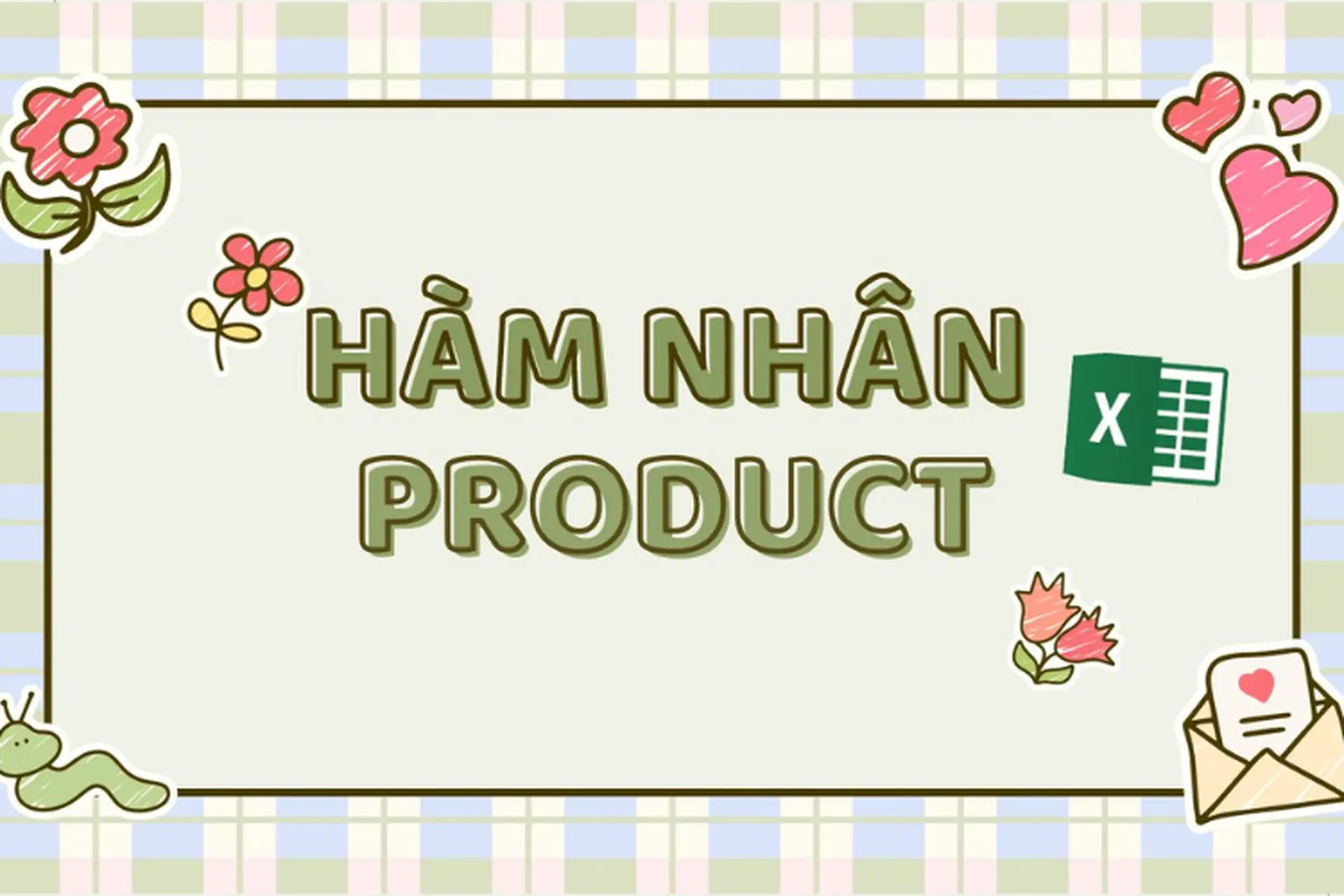 Hàm nhân trong Excel: Hướng dẫn chi tiết cách sử dụng và tối ưu công việc với hàm PRODUCT