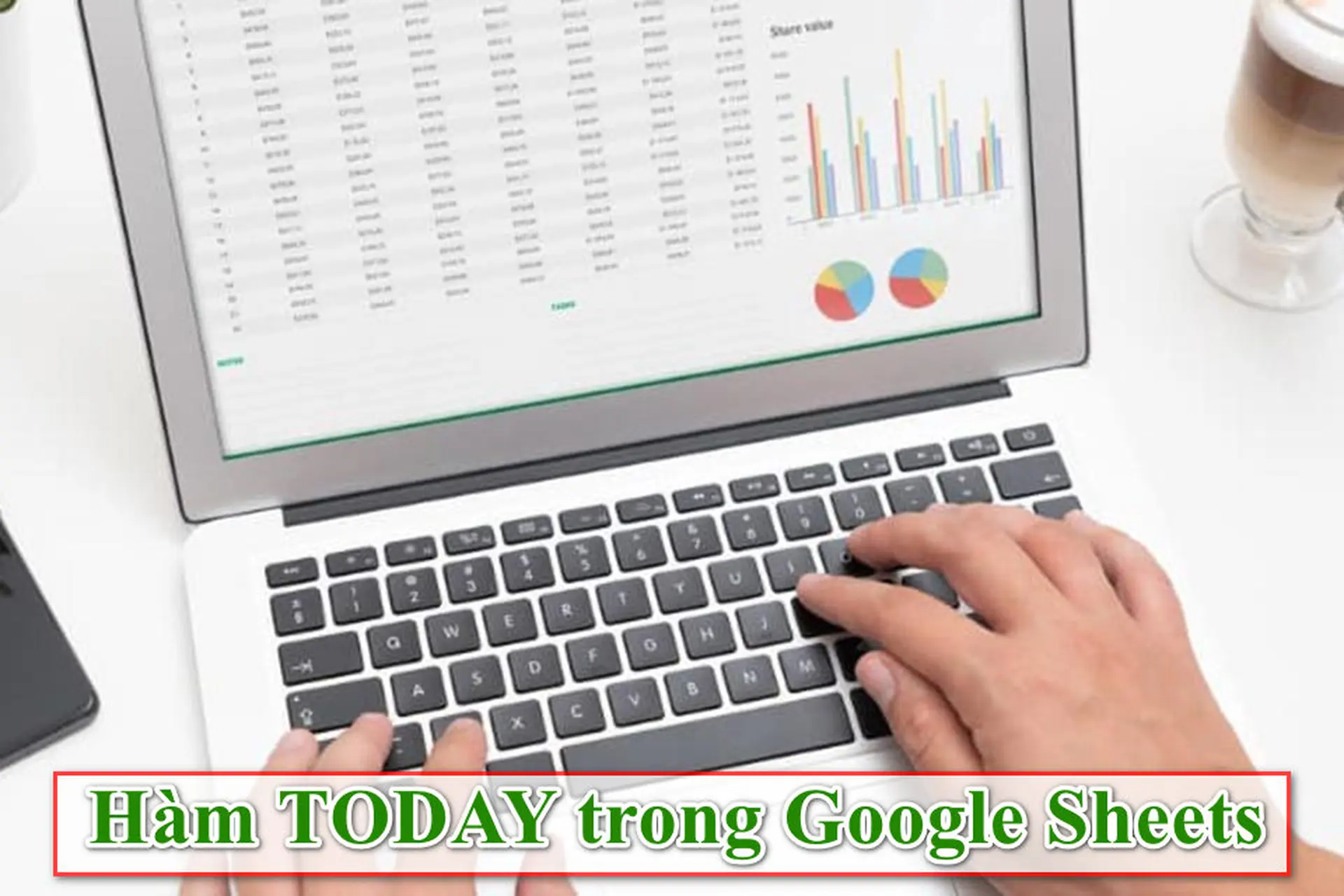 Khám phá hàm TODAY trong Google Sheets: Tự động hóa ngày tháng không cần nhập tay