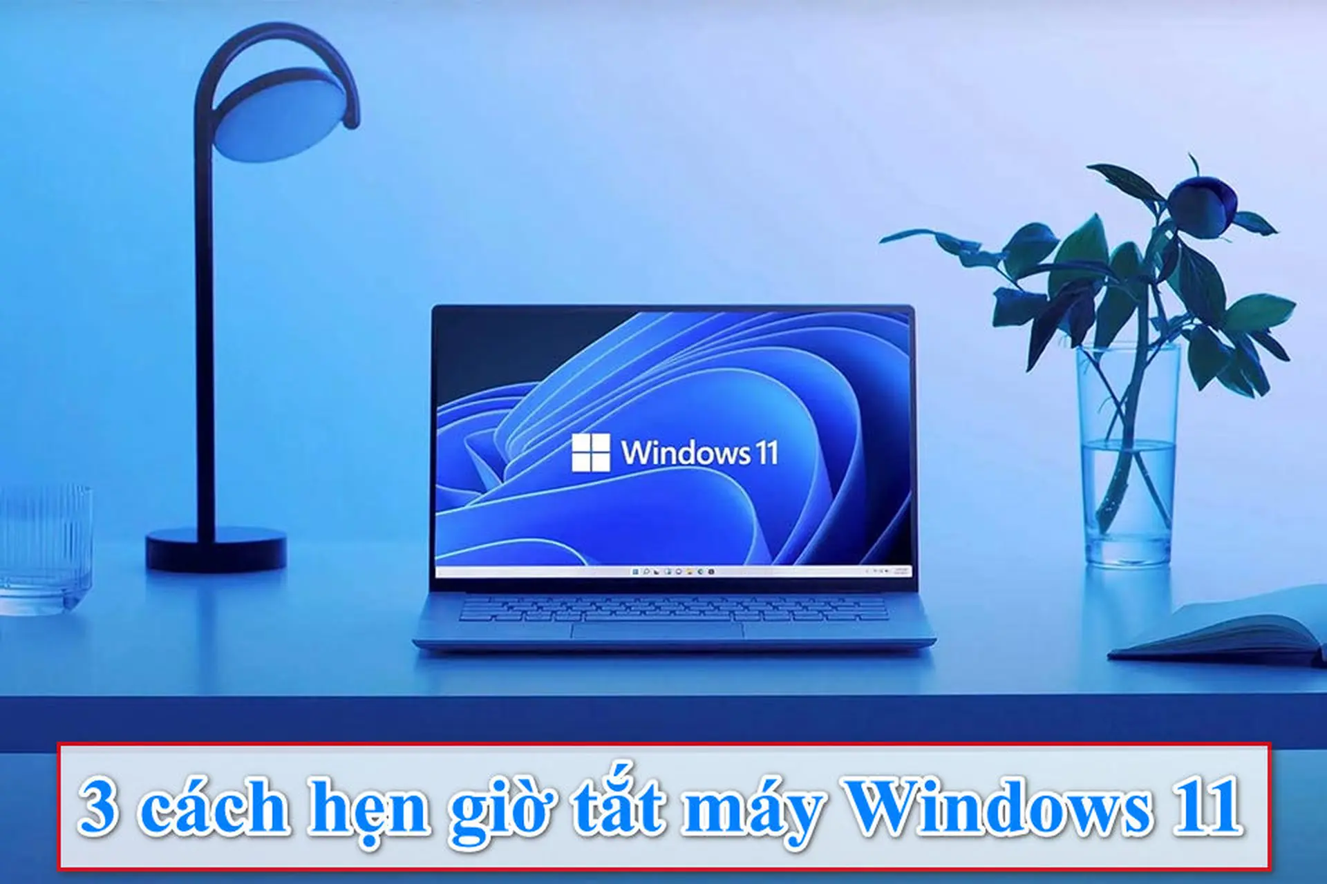 Mách bạn các cách hẹn giờ tắt máy Win 11: Bí quyết giúp bạn tiết kiệm thời gian