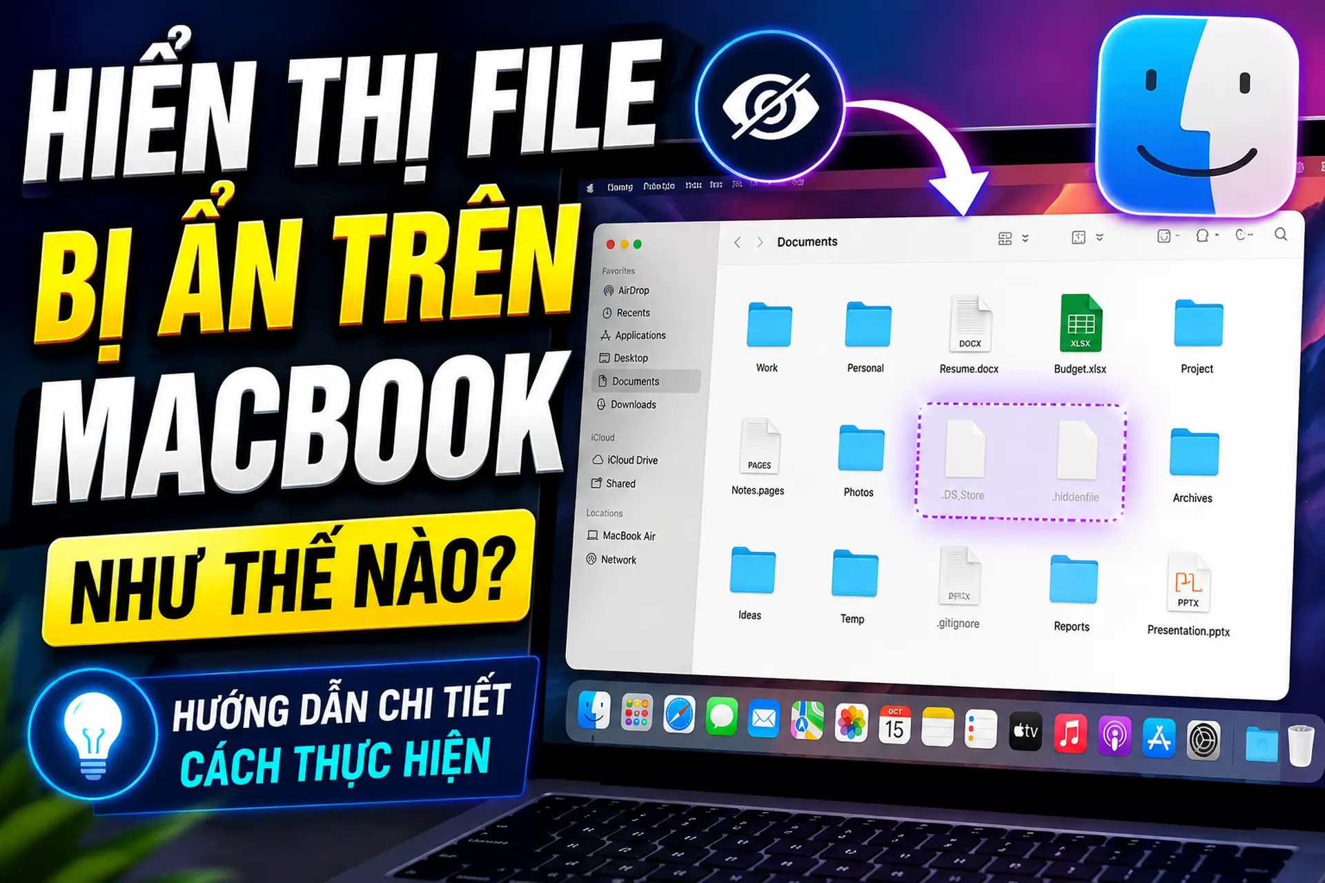 Hiển thị file bị ẩn trên MacBook như thế nào? Hướng dẫn chi tiết cách thực hiện