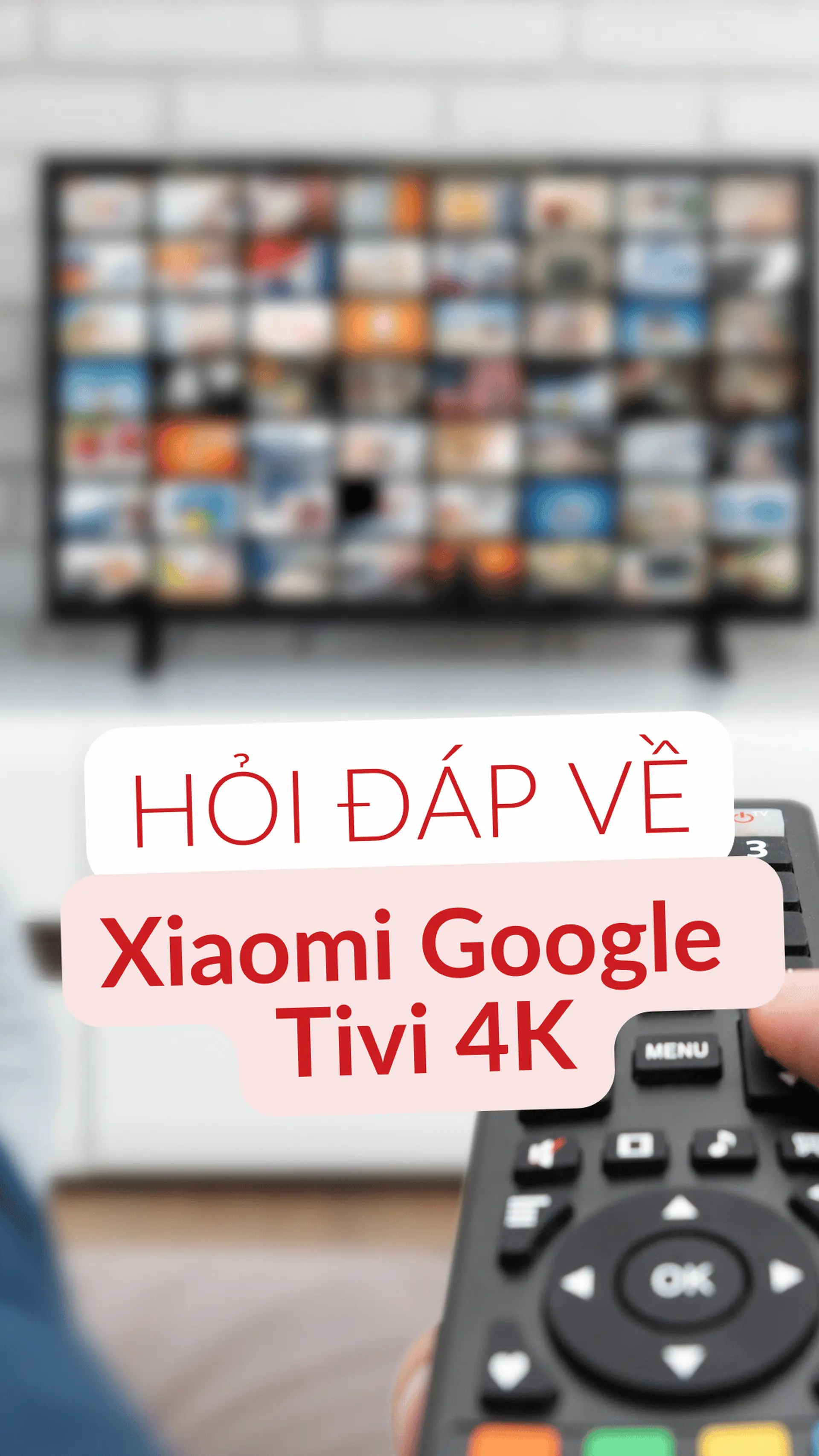 Câu hỏi thường gặp về Xiaomi Google Tivi 4K 55 inch