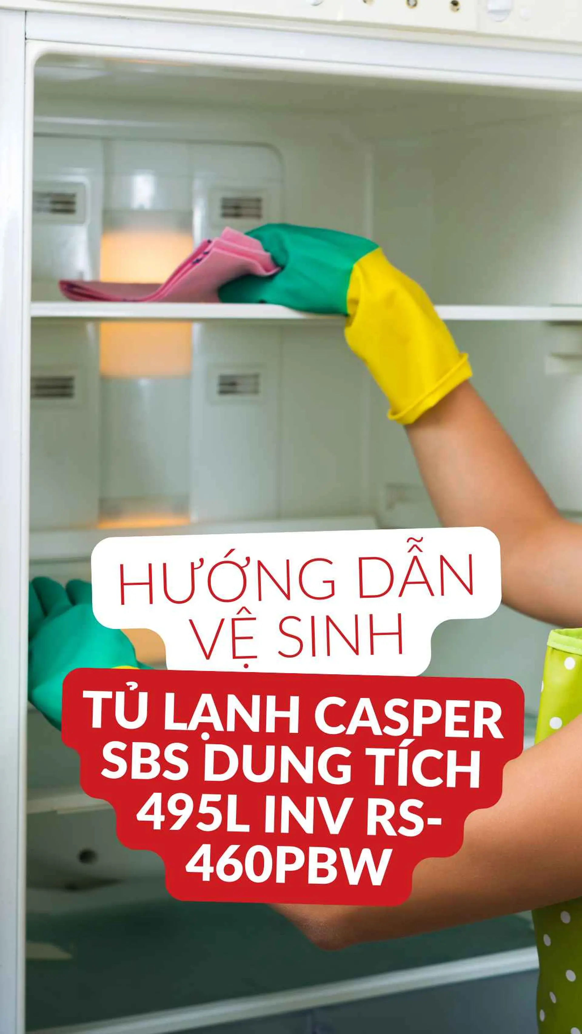Hướng dẫn vệ sinh Tủ lạnh Casper SBS dung tích 495L INV RS-460PBW