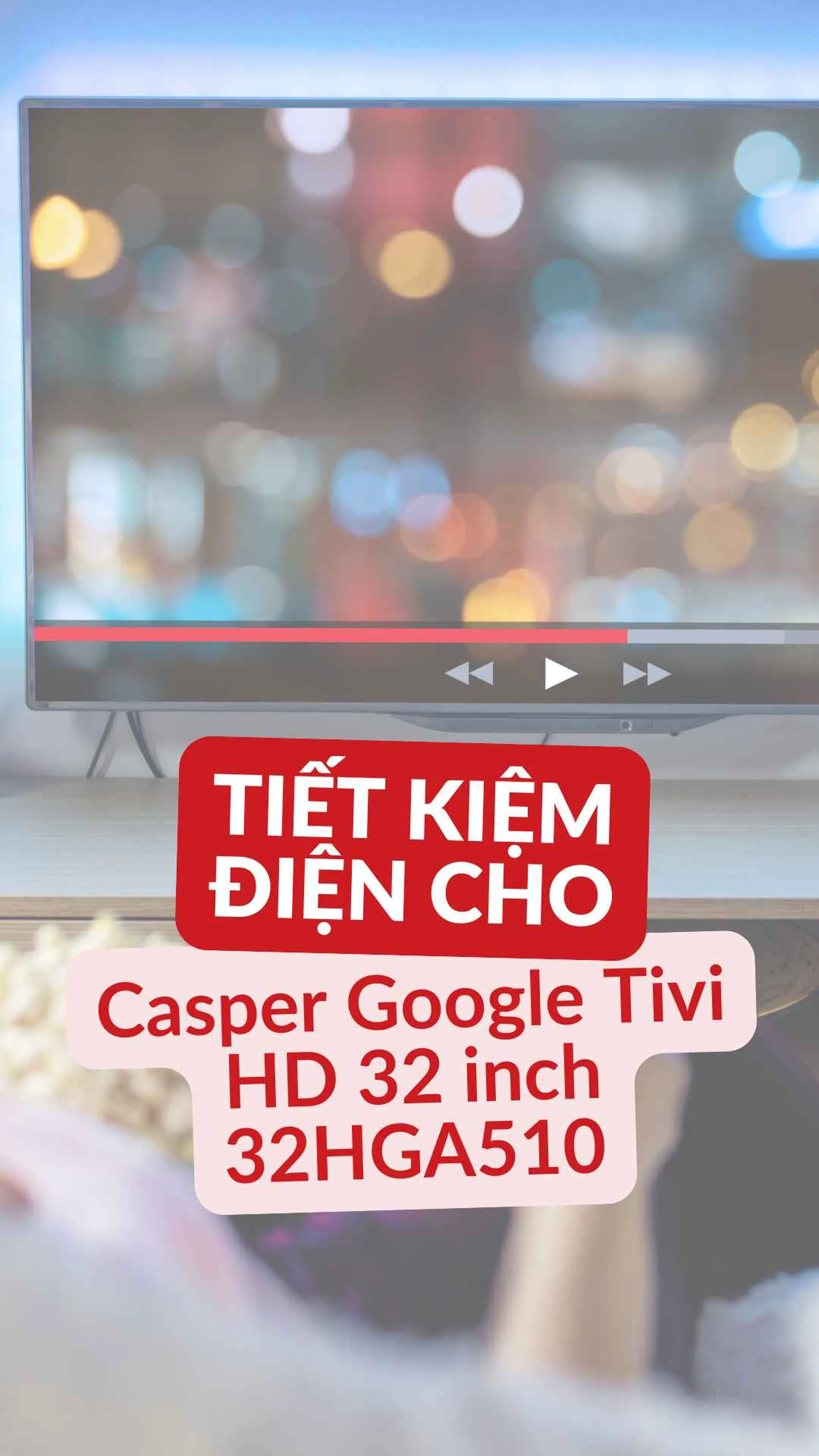 Mẹo tiết kiệm điện Casper Google Tivi HD 32 inch 32HGA510