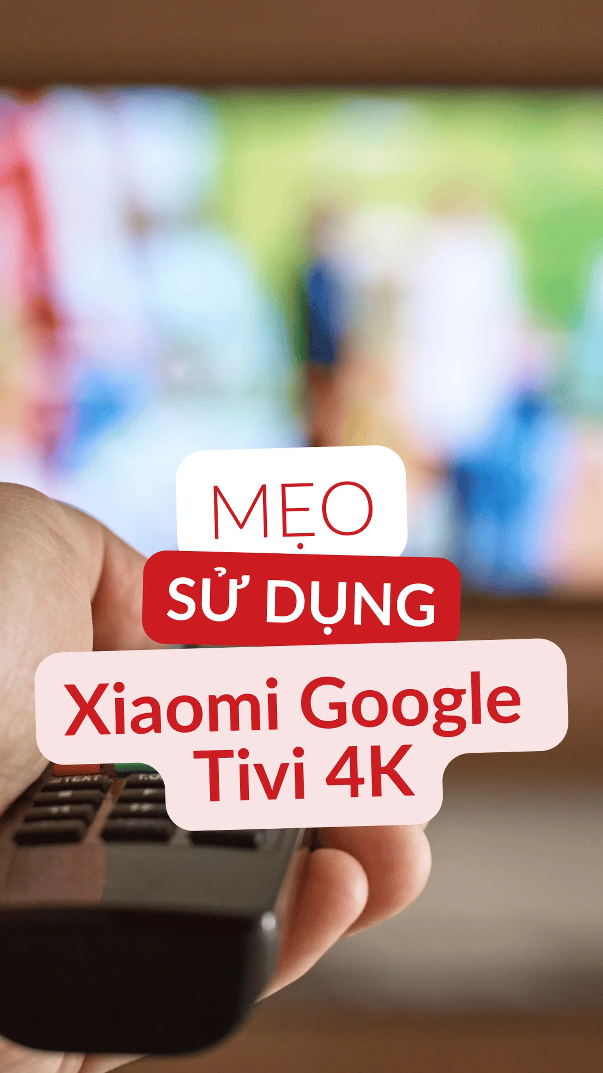 Mẹo sử dụng Xiaomi Google Tivi 4K 55 inch A 55 2025 (L55MA-ASEA)