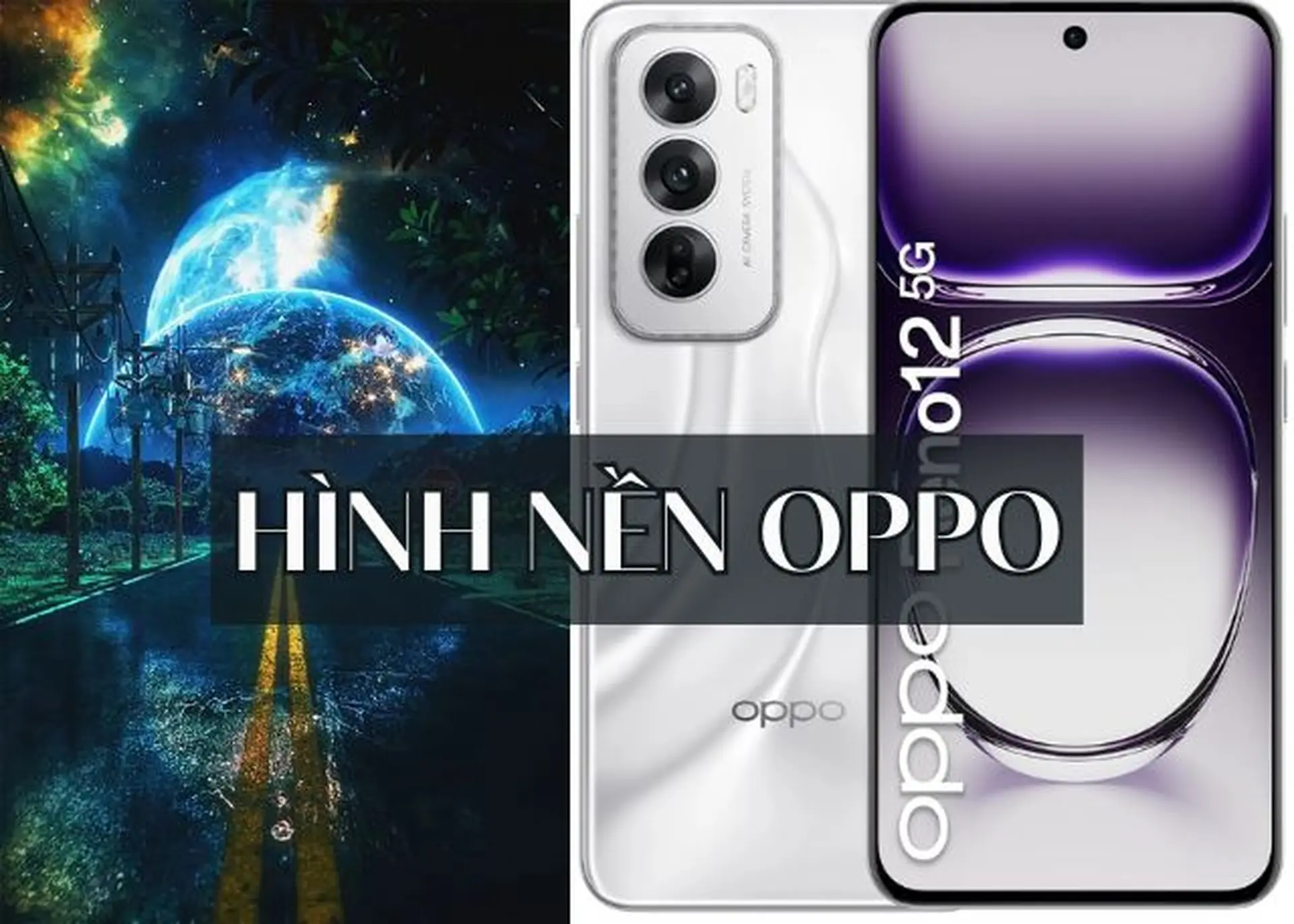 Tổng hợp hình nền OPPO siêu đẹp, đa chủ đề, tải miễn phí cho mọi dòng điện thoại