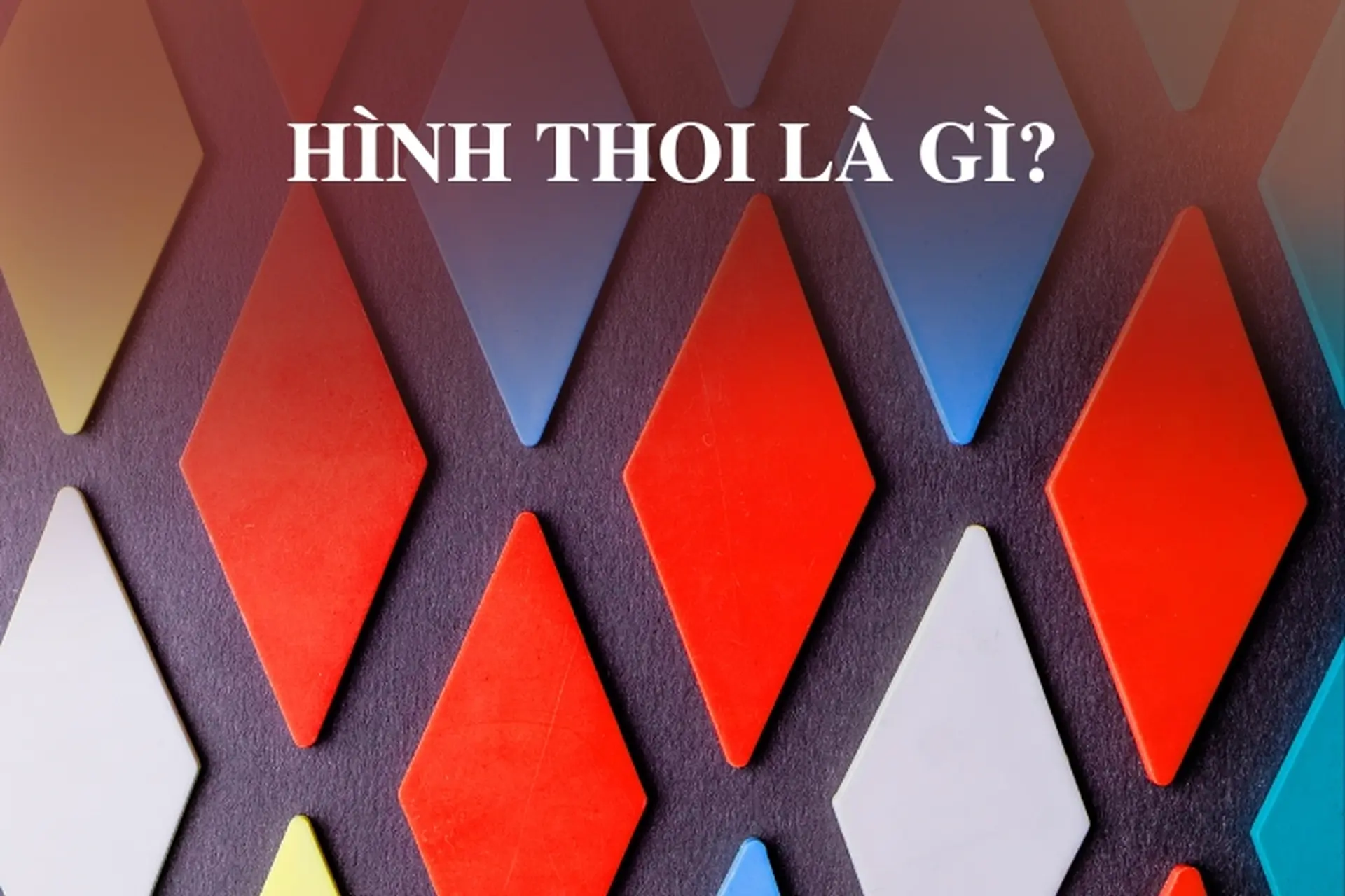 Hình thoi là gì? Khái niệm, tính chất, công thức tính chu vi và diện tích hình thoi