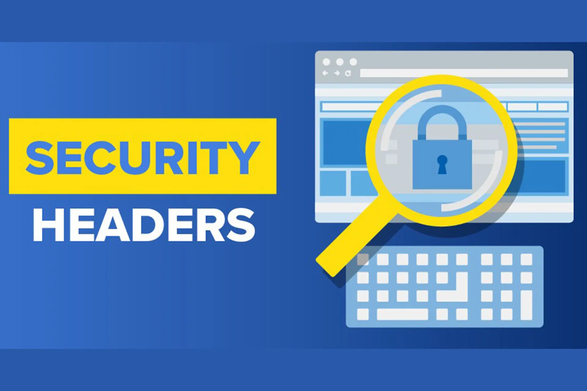HTTP Security Header là gì? Khái niệm, các loại phổ biến và cách sử dụng hiệu quả