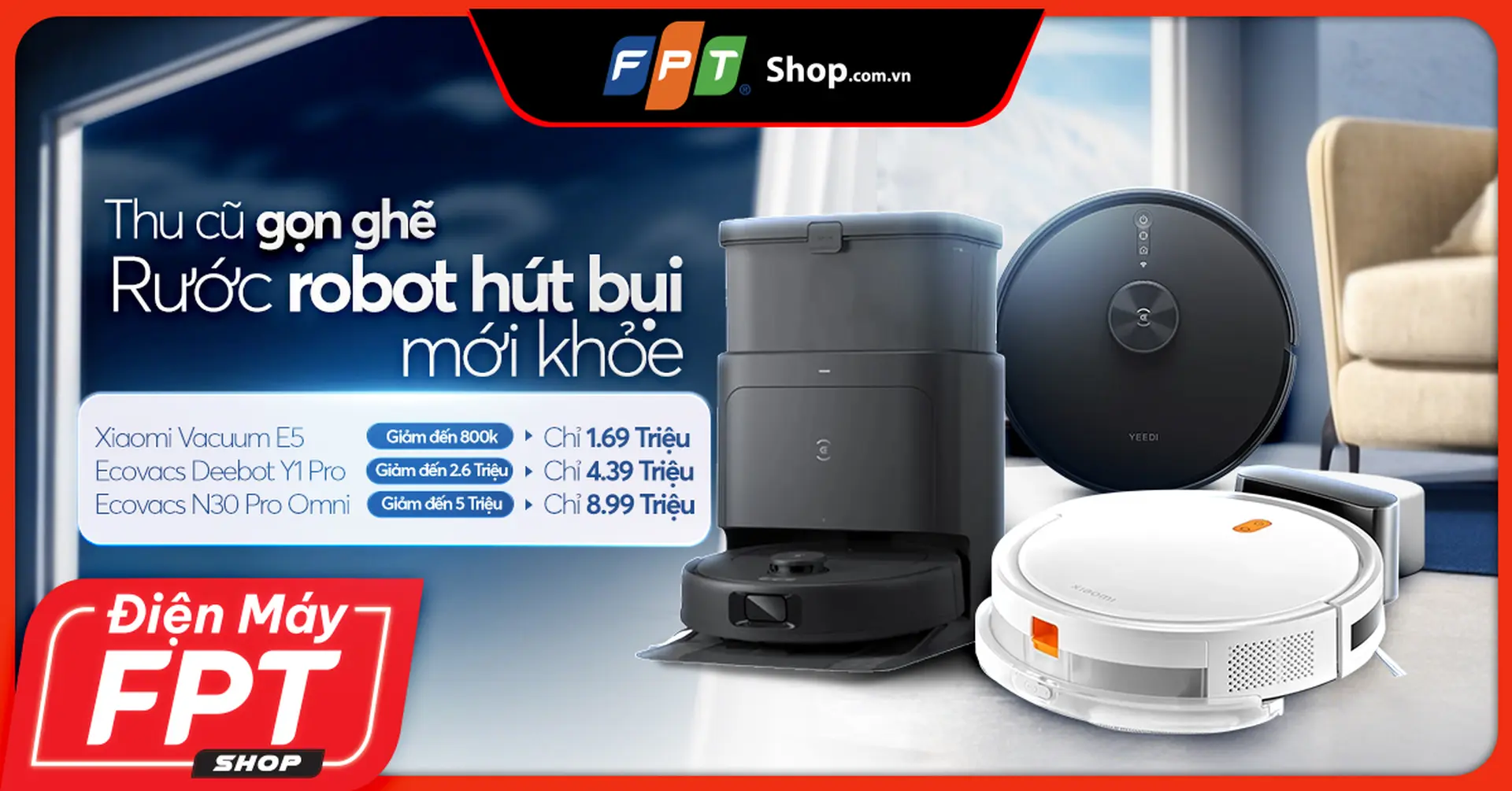 Thu cũ gọn ghẽ, rước robot hút bụi mới khỏe, giảm đến 5 triệu đồng tại FPT Shop