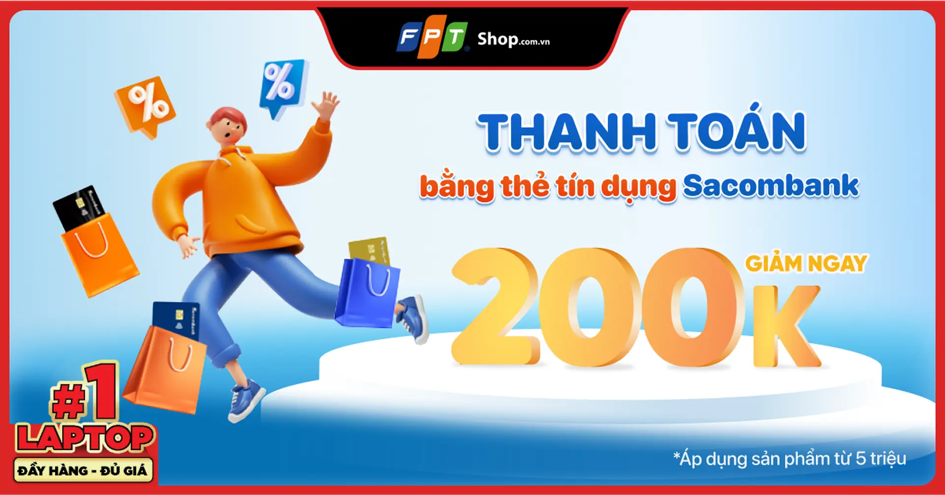 Dành cho chủ thẻ tín dụng Sacombank: Giảm ngay 200.000Đ cho sản phẩm từ 5 triệu