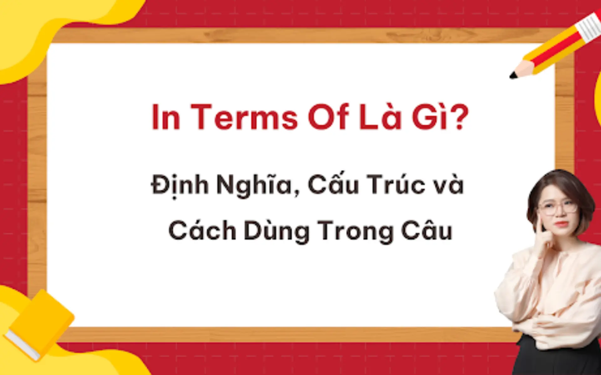 In terms of là gì? Cách dùng, cấu trúc và ví dụ chi tiết giúp ghi điểm trong IELTS