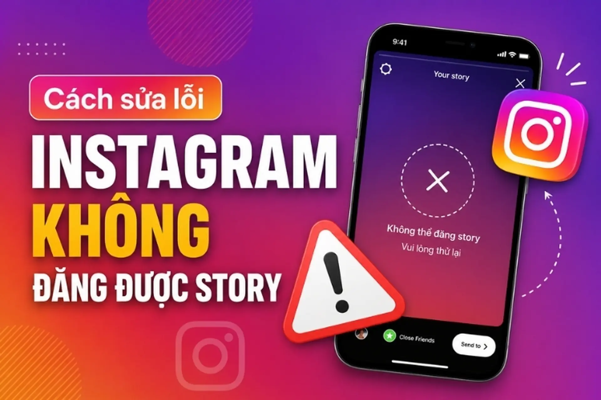 Tại sao Instagram không đăng được story? 12 cách khắc phục nhanh và hiệu quả nhất