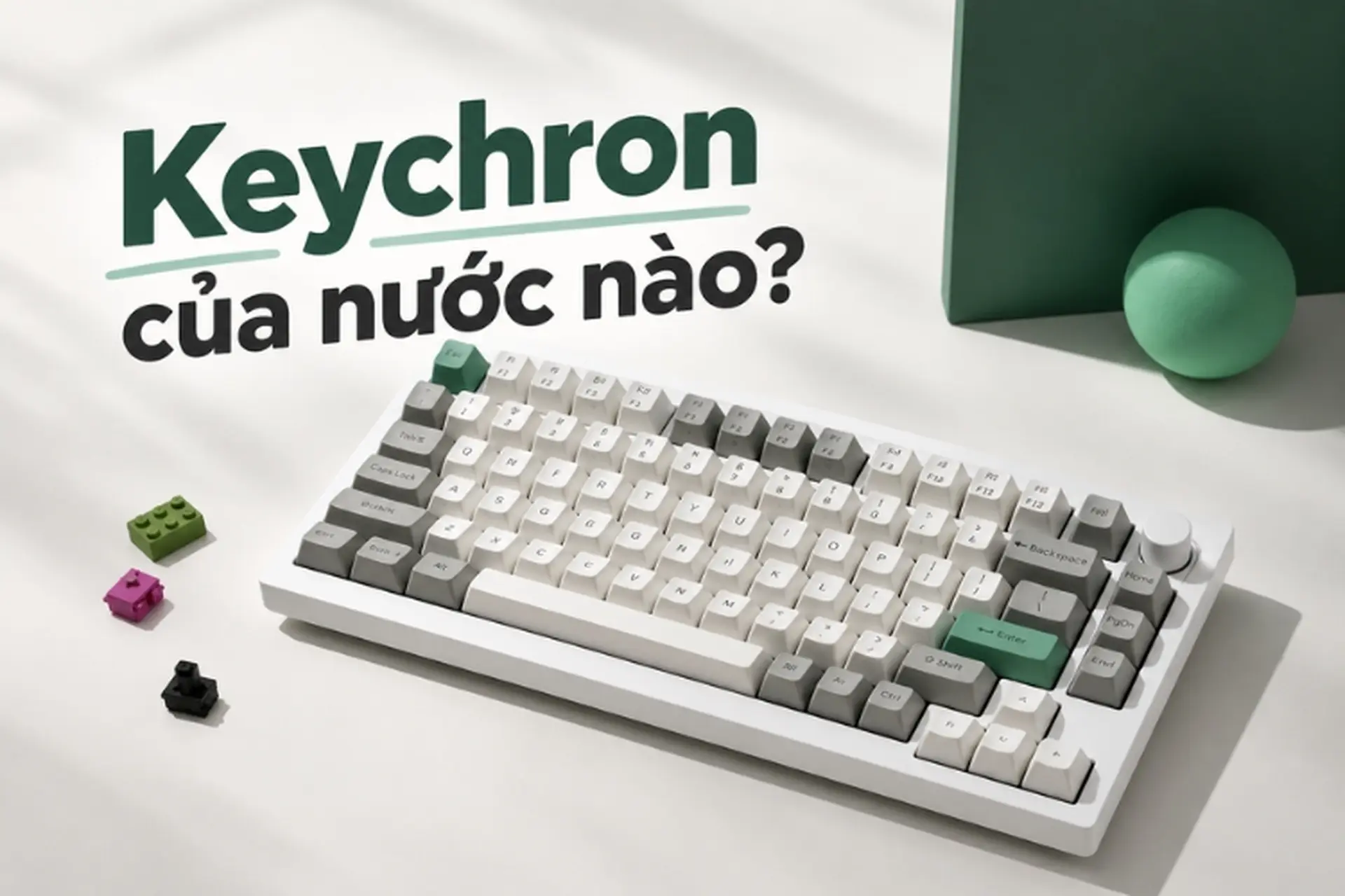 Keychron của nước nào? Khám phá nguồn gốc thương hiệu bàn phím cơ nổi tiếng