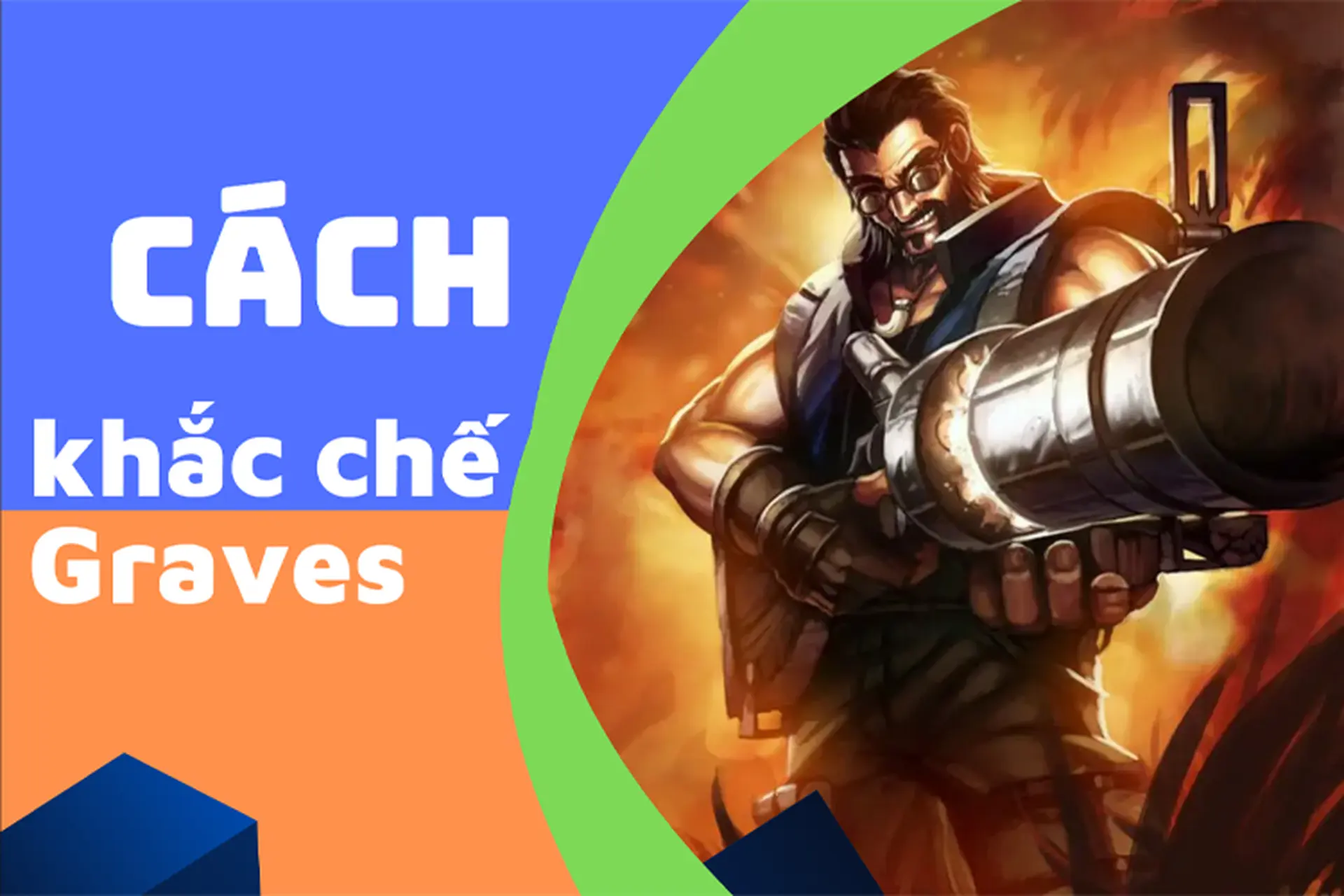 Khắc chế Graves: Tạm biệt Graves, chào đón chiến thắng, tận hưởng niềm vui chơi game!