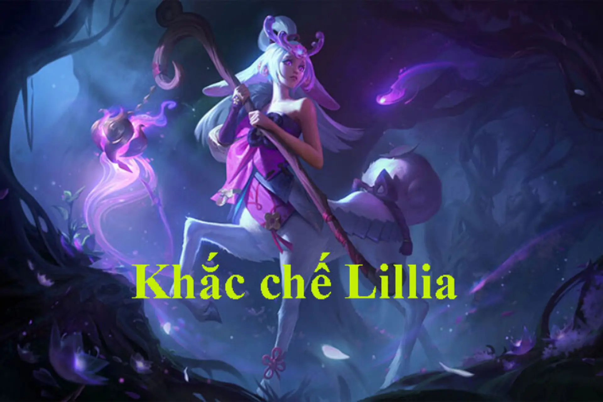 Khắc chế Lillia: Cách đối đầu hiệu quả với Nụ Hoa Bẽn Lẽn trong Liên Minh Huyền Thoại