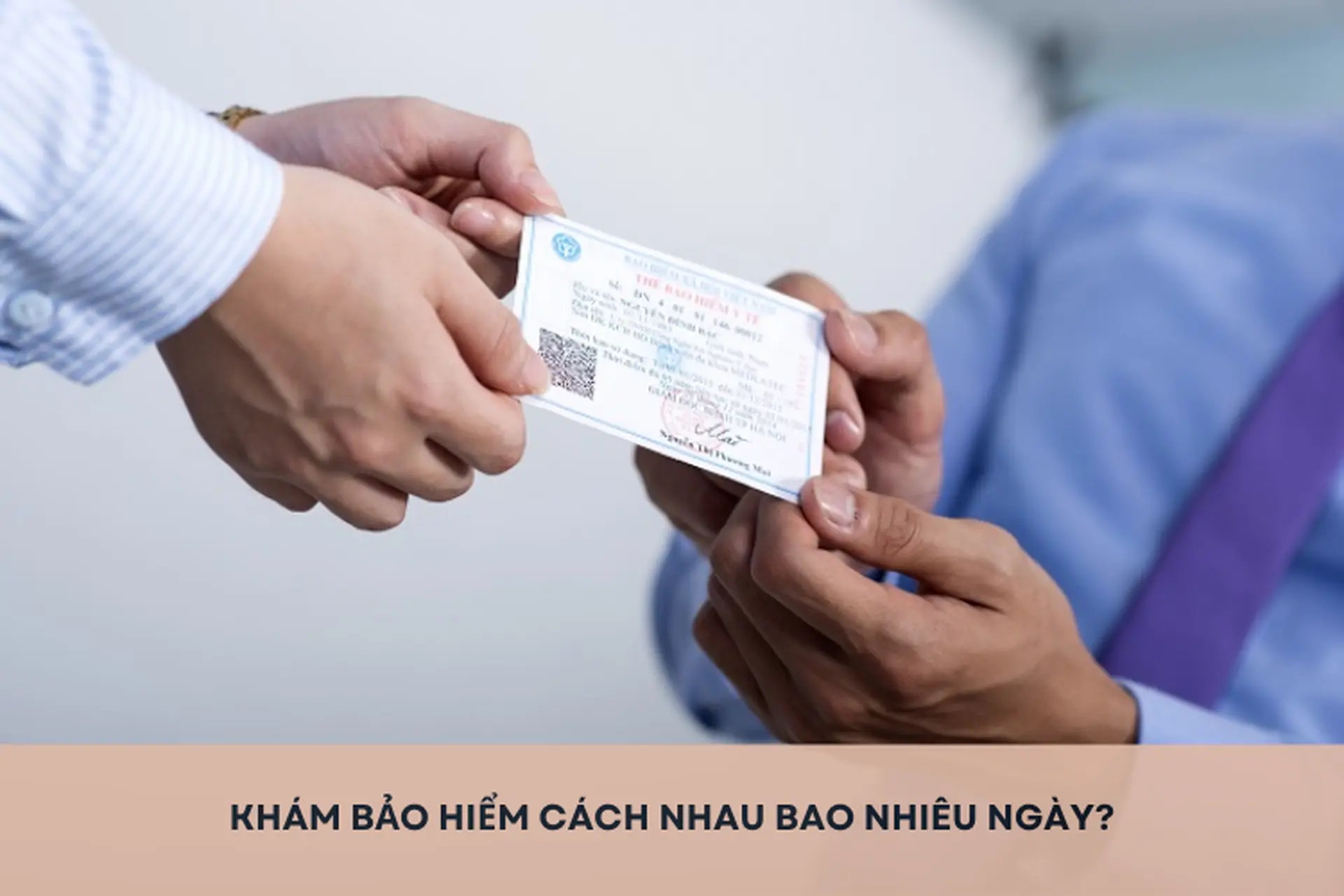 Khám bảo hiểm cách nhau bao nhiêu ngày? Có bị giới hạn thời gian khám chữa bệnh bảo hiểm y tế?