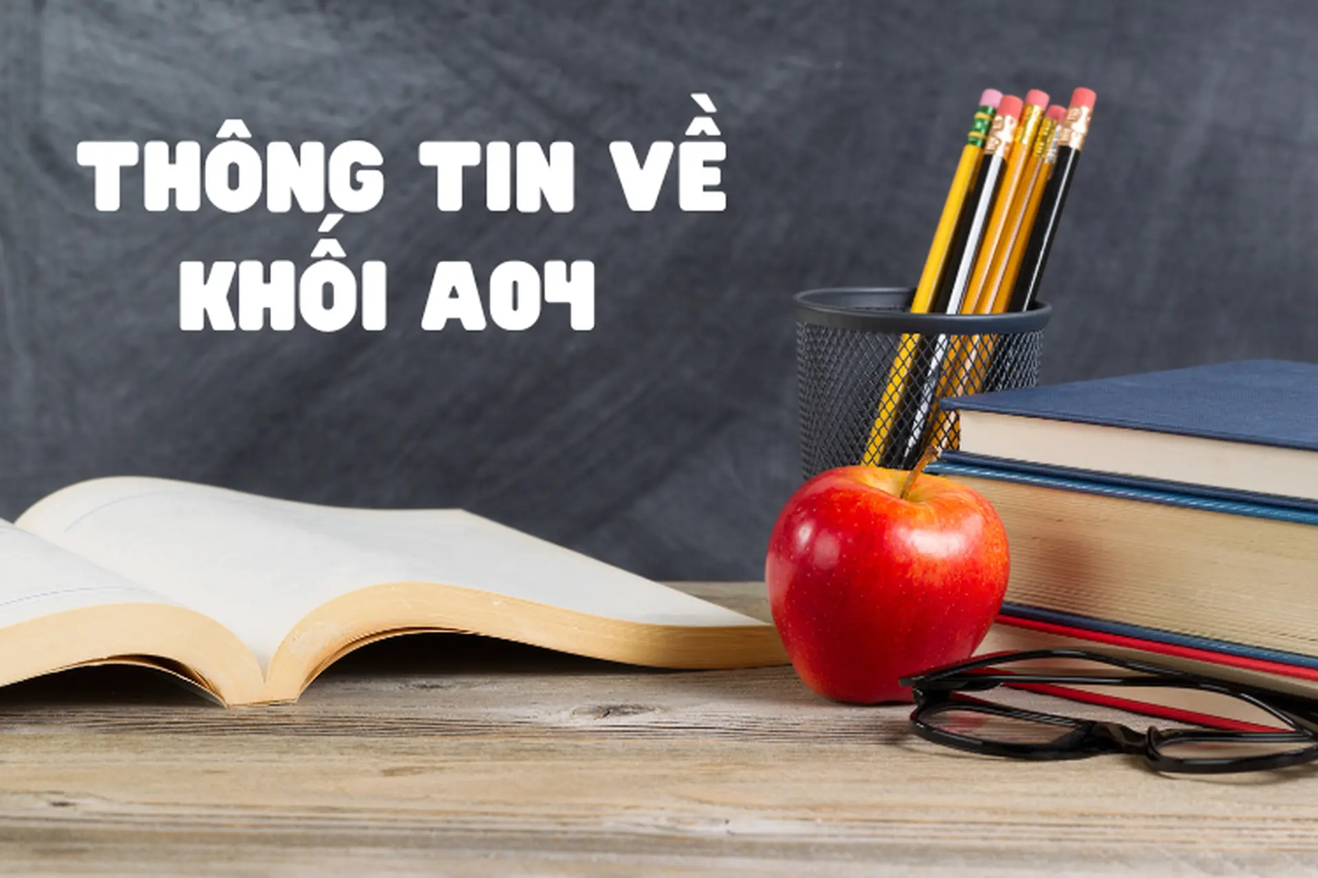 Tất tần tật thông tin về khối A04: Môn thi, các ngành học và các trường tuyển sinh khối A04