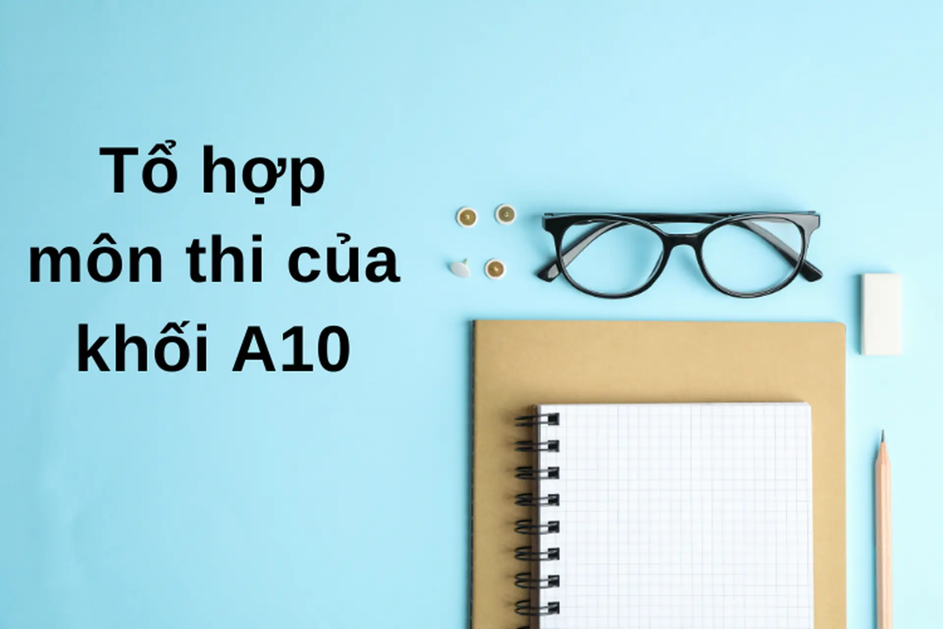 Tổ hợp môn thi của khối A10? Các ngành nghề trong khối A10 và các trường tuyển sinh