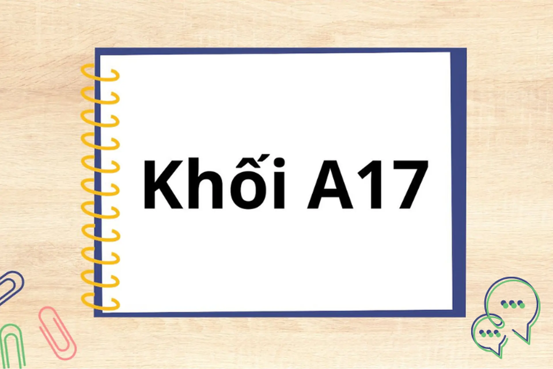 Khối A17 gồm những môn gì? Có ngành học hấp dẫn nào? Bí quyết học khối A17 điểm cao