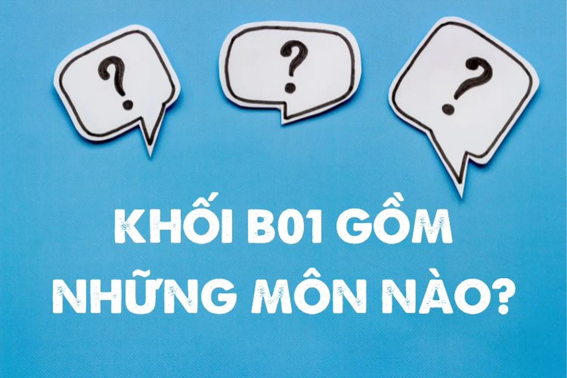 Khối B01 có những môn nào? Những trường xét tuyển khối B01 uy tín mà học sinh nên tham khảo