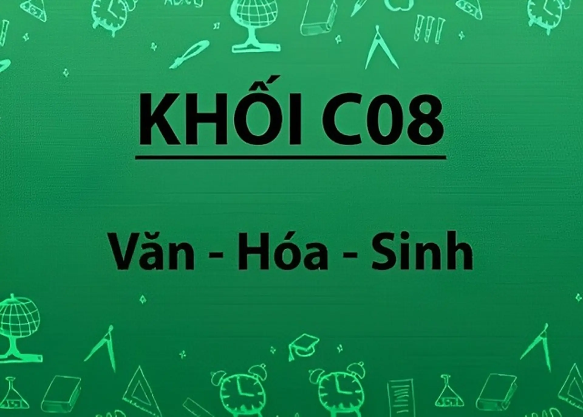 Khối C08 gồm những môn nào, ngành nào, học trường nào? Bí quyết ôn thi hiệu quả
