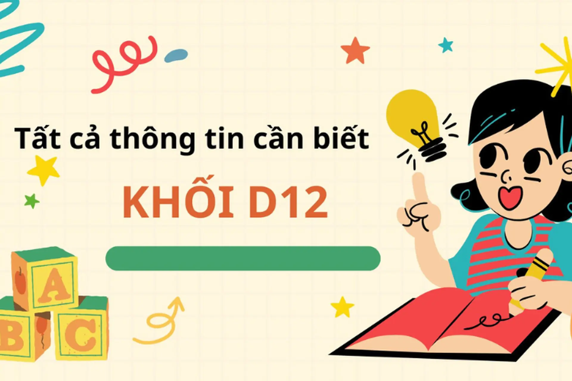 Khối D12 gồm những môn nào, ngành nào? Tổng hợp những thông tin cần biết về khối D12